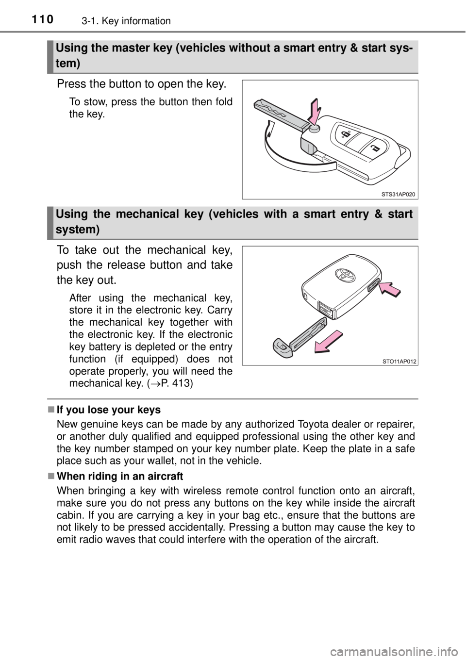 TOYOTA YARIS HYBRID 2014 Owners Manual 1103-1. Key information
Press the button to open the key.
To stow, press the button then fold
the key.
To take out the mechanical key,
push the release button and take
the key out.
After using the mec TOYOTA YARIS HYBRID 2014 Owners Manual 1103-1. Key information
Press the button to open the key.
To stow, press the button then fold
the key.
To take out the mechanical key,
push the release button and take
the key out.
After using the mec