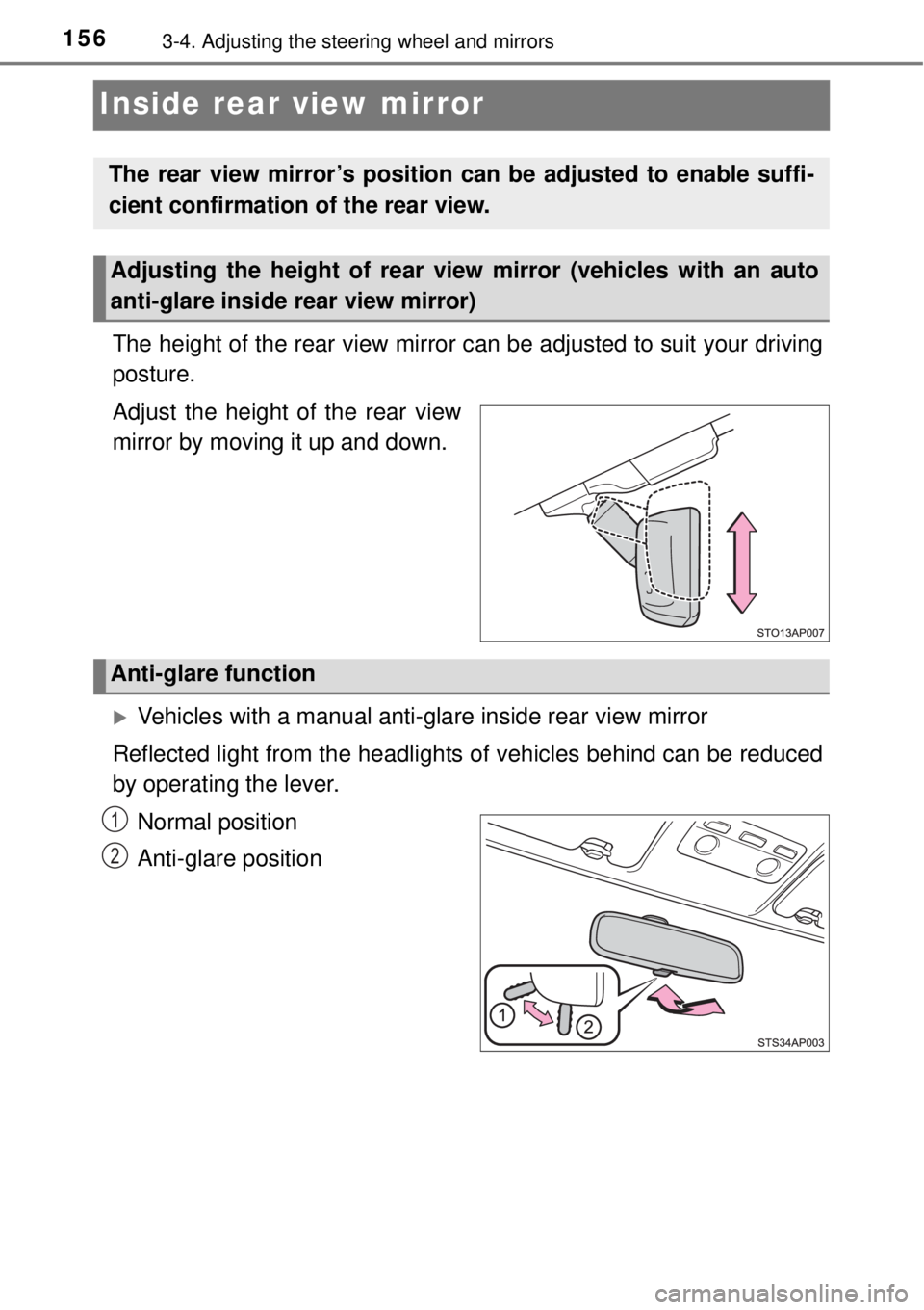 TOYOTA YARIS HYBRID 2014  Owners Manual 1563-4. Adjusting the steering wheel and mirrors
Inside rear view mirror
The height of the rear view mirror can be adjusted to suit your driving
posture.
Adjust the height of the rear view
mirror by m
