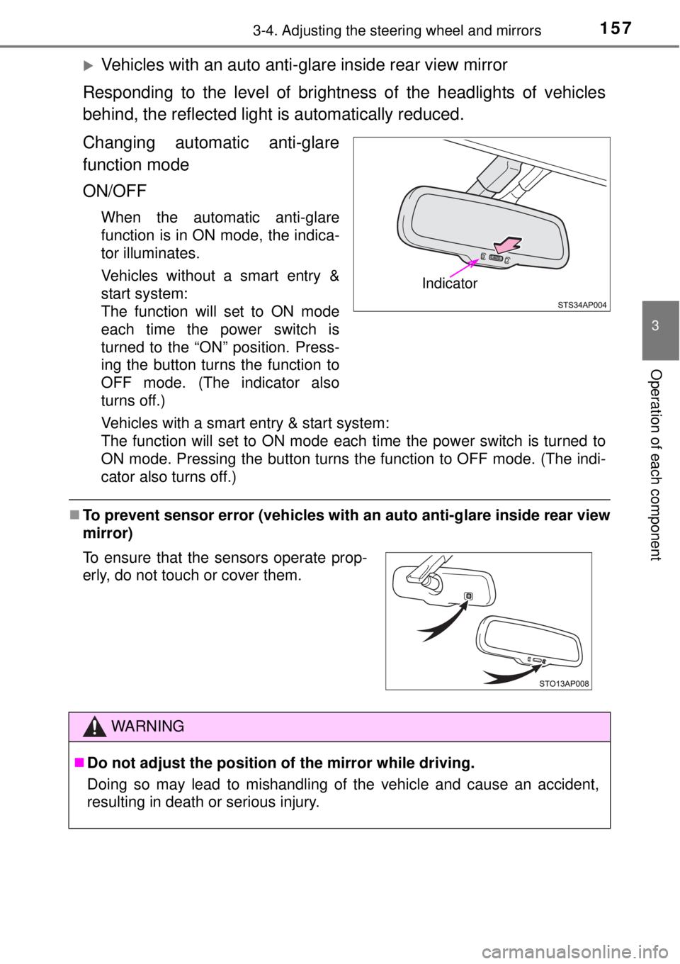 TOYOTA YARIS HYBRID 2014  Owners Manual 1573-4. Adjusting the steering wheel and mirrors
3
Operation of each component
Vehicles with an auto anti-glare inside rear view mirror
Responding to the level of brightness of the headlights of ve