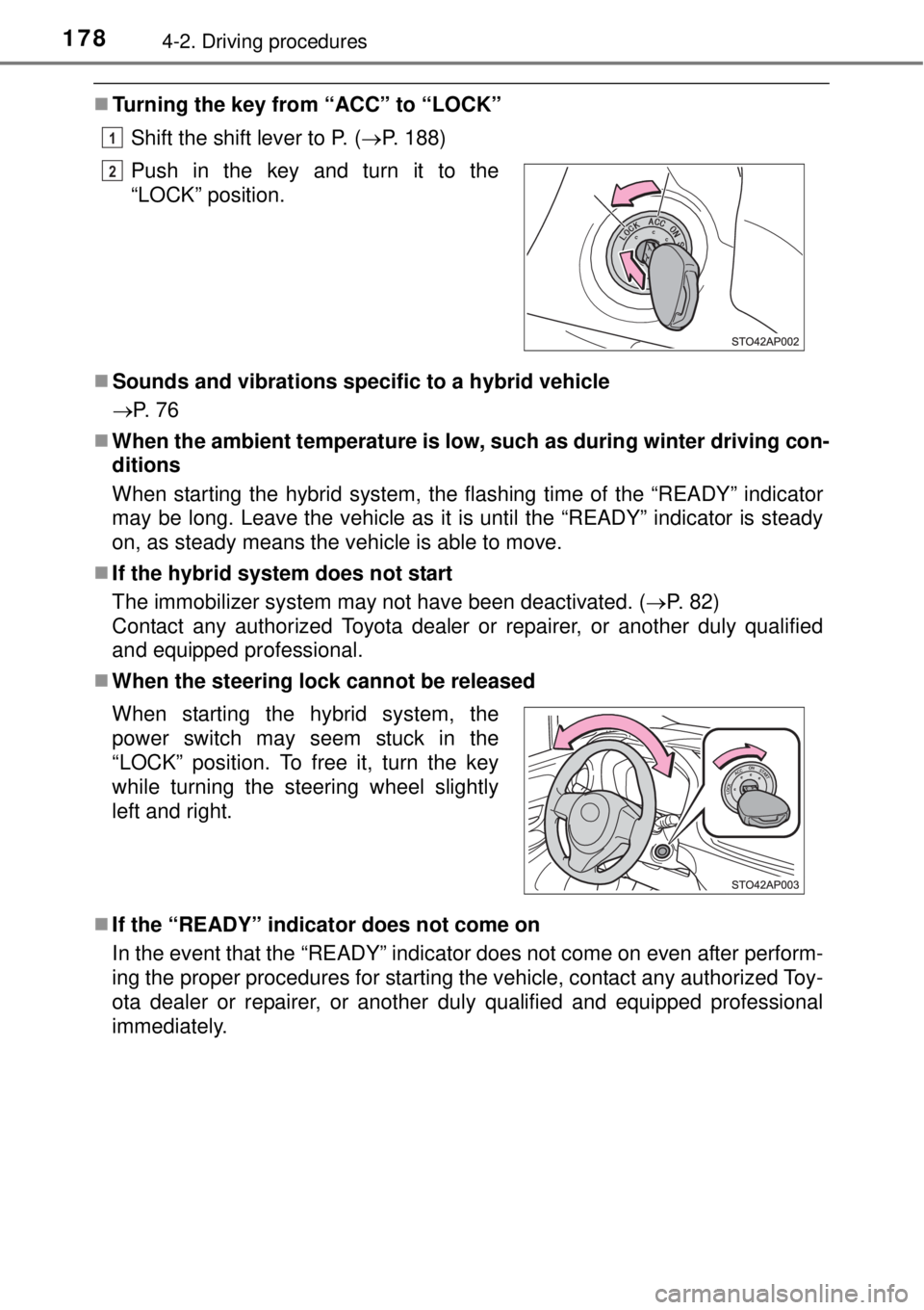 TOYOTA YARIS HYBRID 2014 Owners Manual 1784-2. Driving procedures
Turning the key from “ACC” to “LOCK”
Shift the shift lever to P. (P. 188)
Sounds and vibrations specific to a hybrid vehicle
P. 7 6
When the ambient TOYOTA YARIS HYBRID 2014 Owners Manual 1784-2. Driving procedures
Turning the key from “ACC” to “LOCK”
Shift the shift lever to P. (P. 188)
Sounds and vibrations specific to a hybrid vehicle
P. 7 6
When the ambient