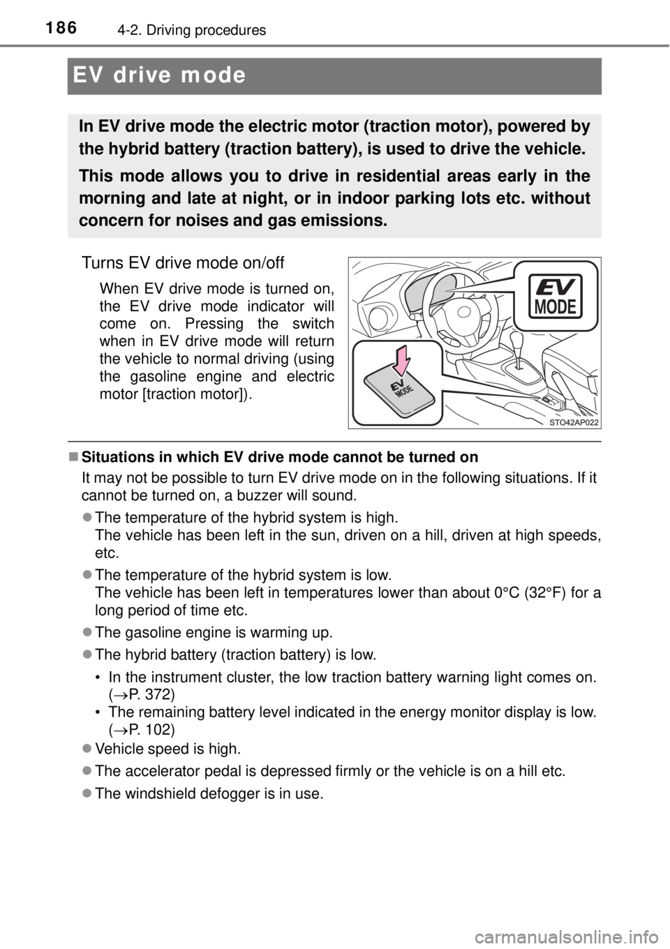 TOYOTA YARIS HYBRID 2014 Owners Manual 1864-2. Driving procedures
EV drive mode
Turns EV drive mode on/off
When EV drive mode is turned on,
the EV drive mode indicator will
come on. Pressing the switch
when in EV drive mode will return
the TOYOTA YARIS HYBRID 2014 Owners Manual 1864-2. Driving procedures
EV drive mode
Turns EV drive mode on/off
When EV drive mode is turned on,
the EV drive mode indicator will
come on. Pressing the switch
when in EV drive mode will return
the