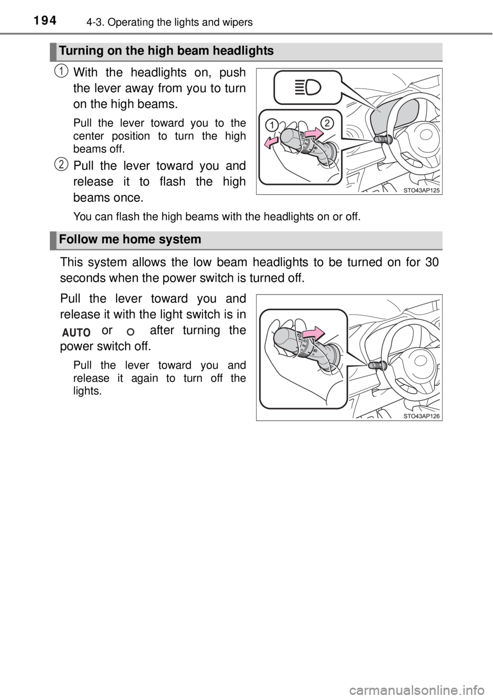 TOYOTA YARIS HYBRID 2014 Owners Manual 1944-3. Operating the lights and wipers
With the headlights on, push
the lever away from you to turn
on the high beams.
Pull the lever toward you to the
center position to turn the high
beams off.
Pu TOYOTA YARIS HYBRID 2014 Owners Manual 1944-3. Operating the lights and wipers
With the headlights on, push
the lever away from you to turn
on the high beams.
Pull the lever toward you to the
center position to turn the high
beams off.
Pu