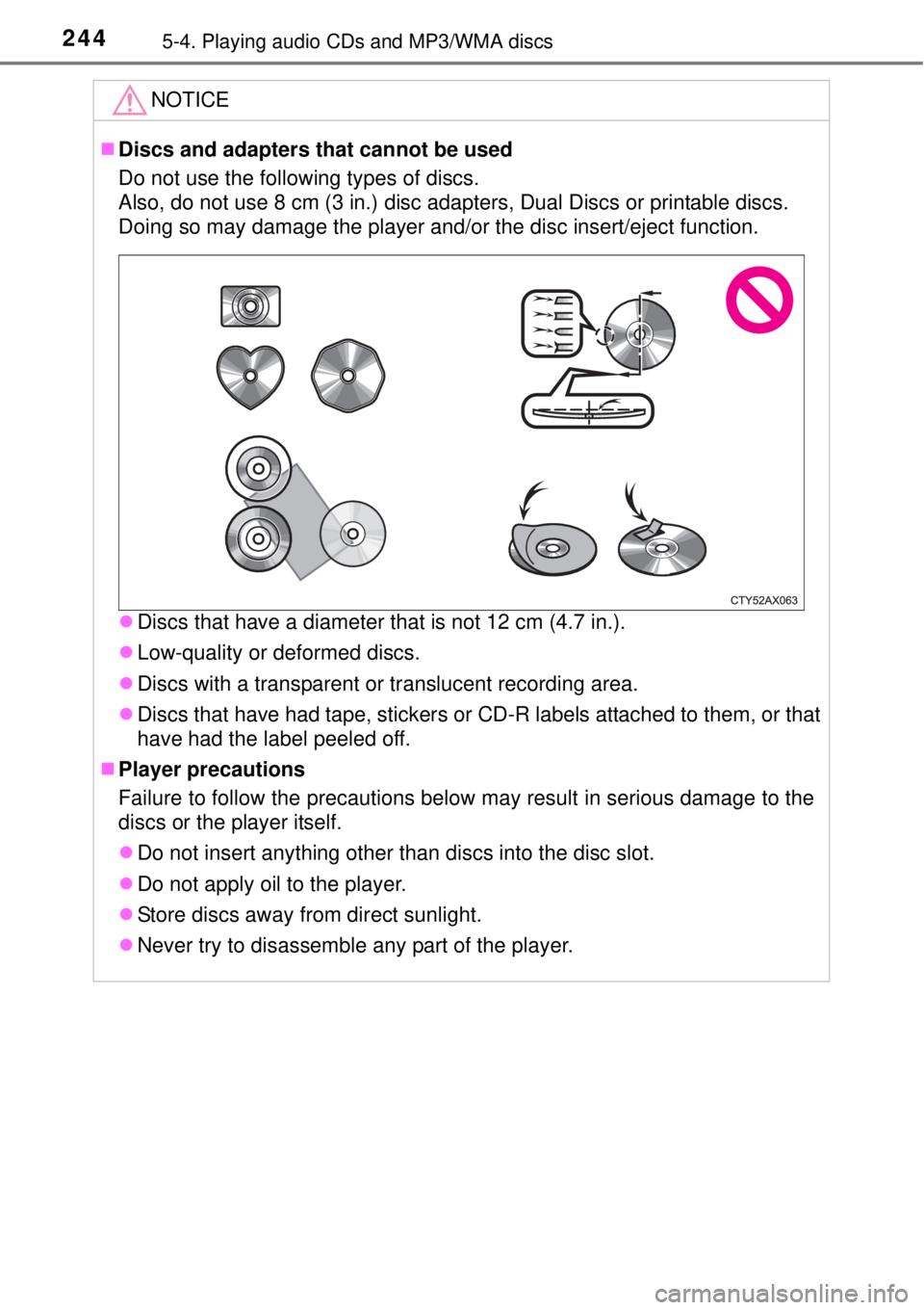TOYOTA YARIS HYBRID 2014  Owners Manual 2445-4. Playing audio CDs and MP3/WMA discs
NOTICE
Discs and adapters that cannot be used
Do not use the following types of discs. 
Also, do not use 8 cm (3 in.) disc adapters, Dual Discs or printa
