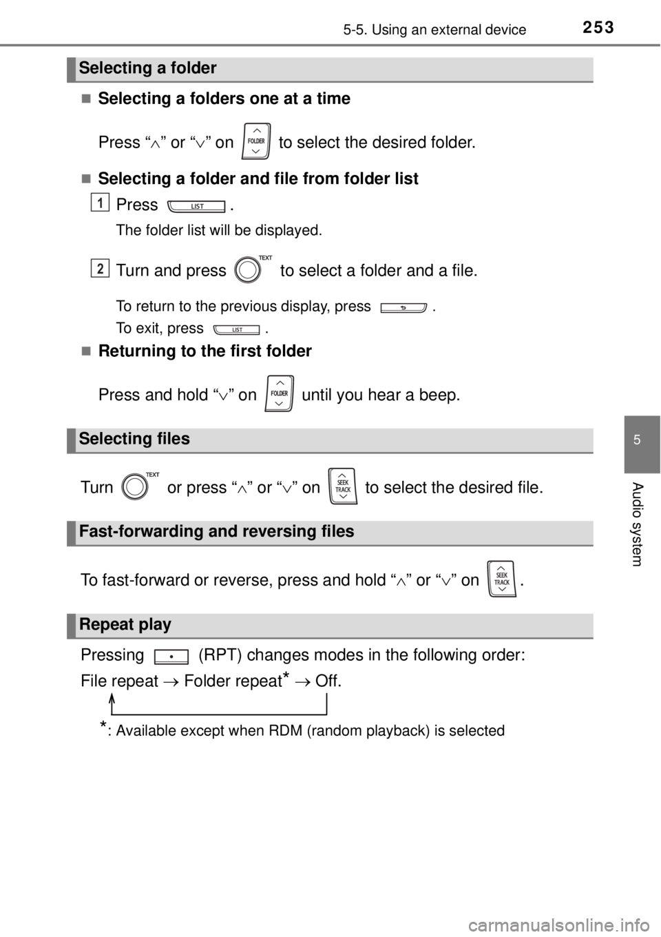 TOYOTA YARIS HYBRID 2014  Owners Manual 2535-5. Using an external device
5
Audio system
Selecting a folders one at a time
Press “” or “” on   to select the desired folder.
Selecting a folder and file from folder list
Pre