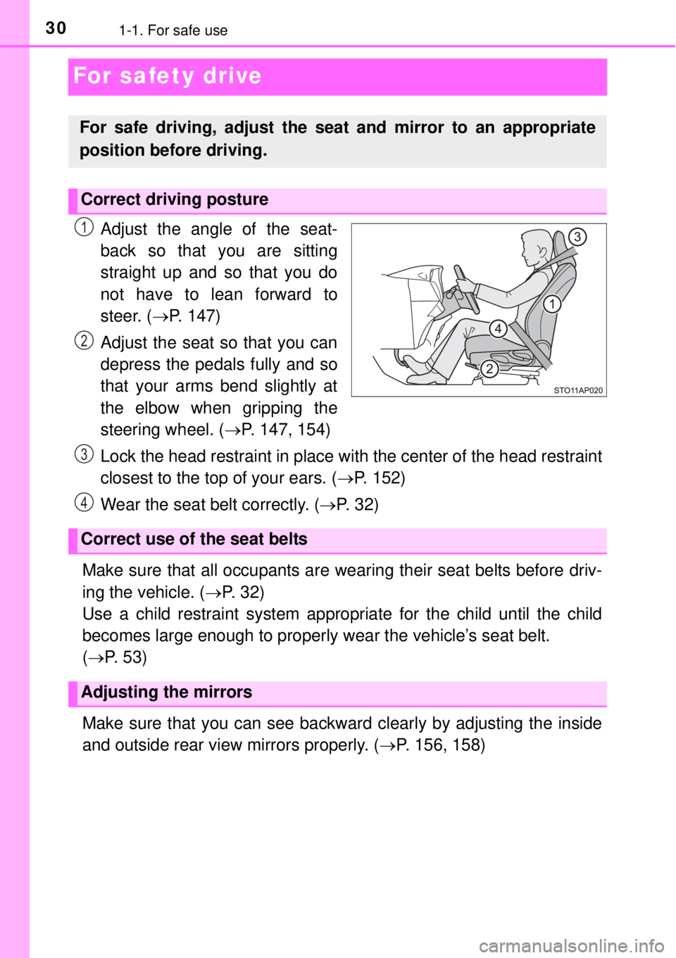 TOYOTA YARIS HYBRID 2014 Owners Manual 301-1. For safe use
For safety drive
Adjust the angle of the seat-
back so that you are sitting
straight up and so that you do
not have to lean forward to
steer. (P. 147)
Adjust the seat so that yo TOYOTA YARIS HYBRID 2014 Owners Manual 301-1. For safe use
For safety drive
Adjust the angle of the seat-
back so that you are sitting
straight up and so that you do
not have to lean forward to
steer. (P. 147)
Adjust the seat so that yo