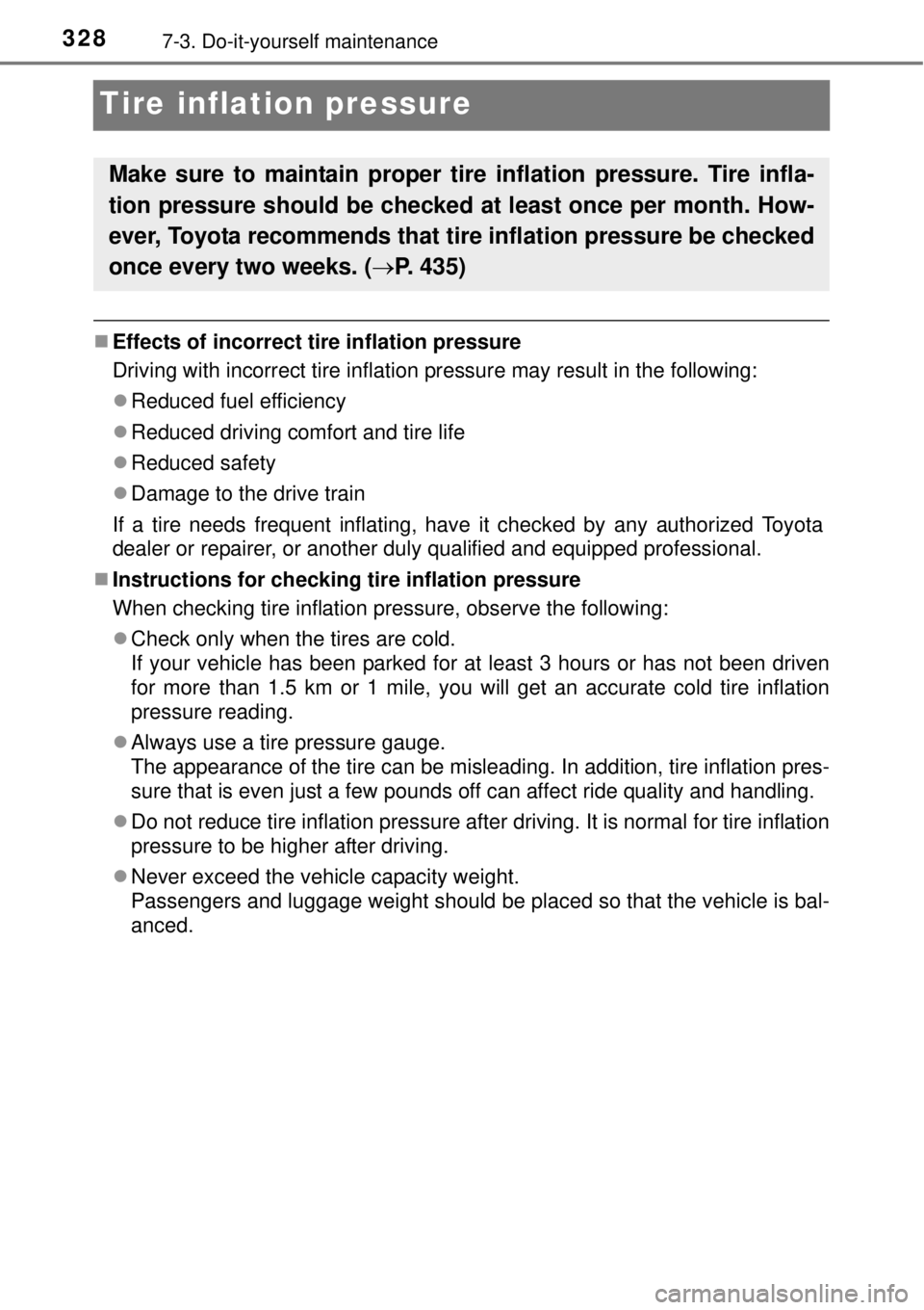 TOYOTA YARIS HYBRID 2014 Owners Manual 3287-3. Do-it-yourself maintenance
Tire inflation pressure
Effects of incorrect tire inflation pressure
Driving with incorrect tire inflation pressure may result in the following:
Reduced fuel e TOYOTA YARIS HYBRID 2014 Owners Manual 3287-3. Do-it-yourself maintenance
Tire inflation pressure
Effects of incorrect tire inflation pressure
Driving with incorrect tire inflation pressure may result in the following:
Reduced fuel e