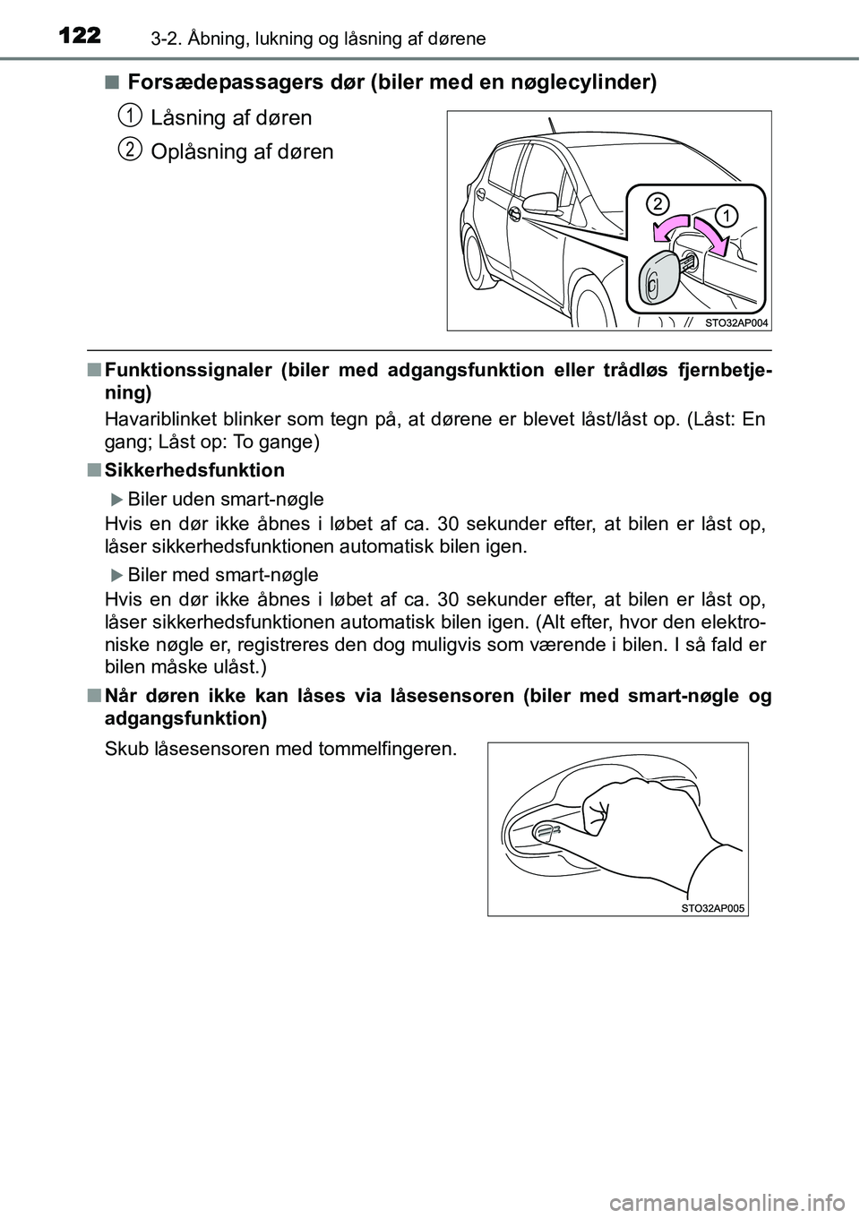 TOYOTA YARIS HYBRID 2014 Brugsanvisning (in Danish) 1223-2. Åbning, lukning og låsning af dørene
■Forsædepassagers dør (biler med en nøglecylinder)
Låsning af døren
Oplåsning af døren
■Funktionssignaler (biler med adgangsfunktion eller tr TOYOTA YARIS HYBRID 2014 Brugsanvisning (in Danish) 1223-2. Åbning, lukning og låsning af dørene
■Forsædepassagers dør (biler med en nøglecylinder)
Låsning af døren
Oplåsning af døren
■Funktionssignaler (biler med adgangsfunktion eller tr