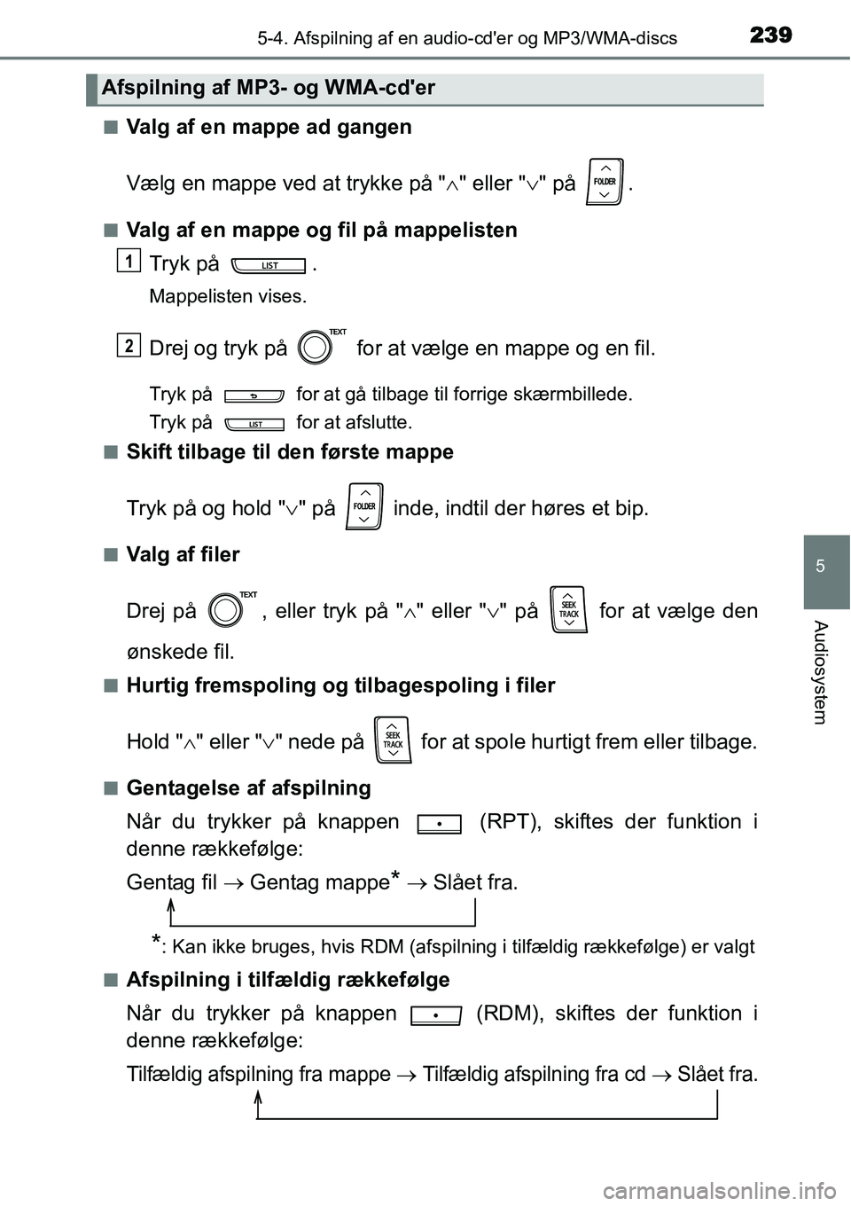 TOYOTA YARIS HYBRID 2014 Brugsanvisning (in Danish) 2395-4. Afspilning af en audio-cder og MP3/WMA-discs
5
Audiosystem
■Valg af en mappe ad gangen
Vælg en mappe ved at trykke på "∧" eller "∨" på .
■Valg af en mappe og fil på mappelisten
T TOYOTA YARIS HYBRID 2014 Brugsanvisning (in Danish) 2395-4. Afspilning af en audio-cder og MP3/WMA-discs
5
Audiosystem
■Valg af en mappe ad gangen
Vælg en mappe ved at trykke på "∧" eller "∨" på .
■Valg af en mappe og fil på mappelisten
T