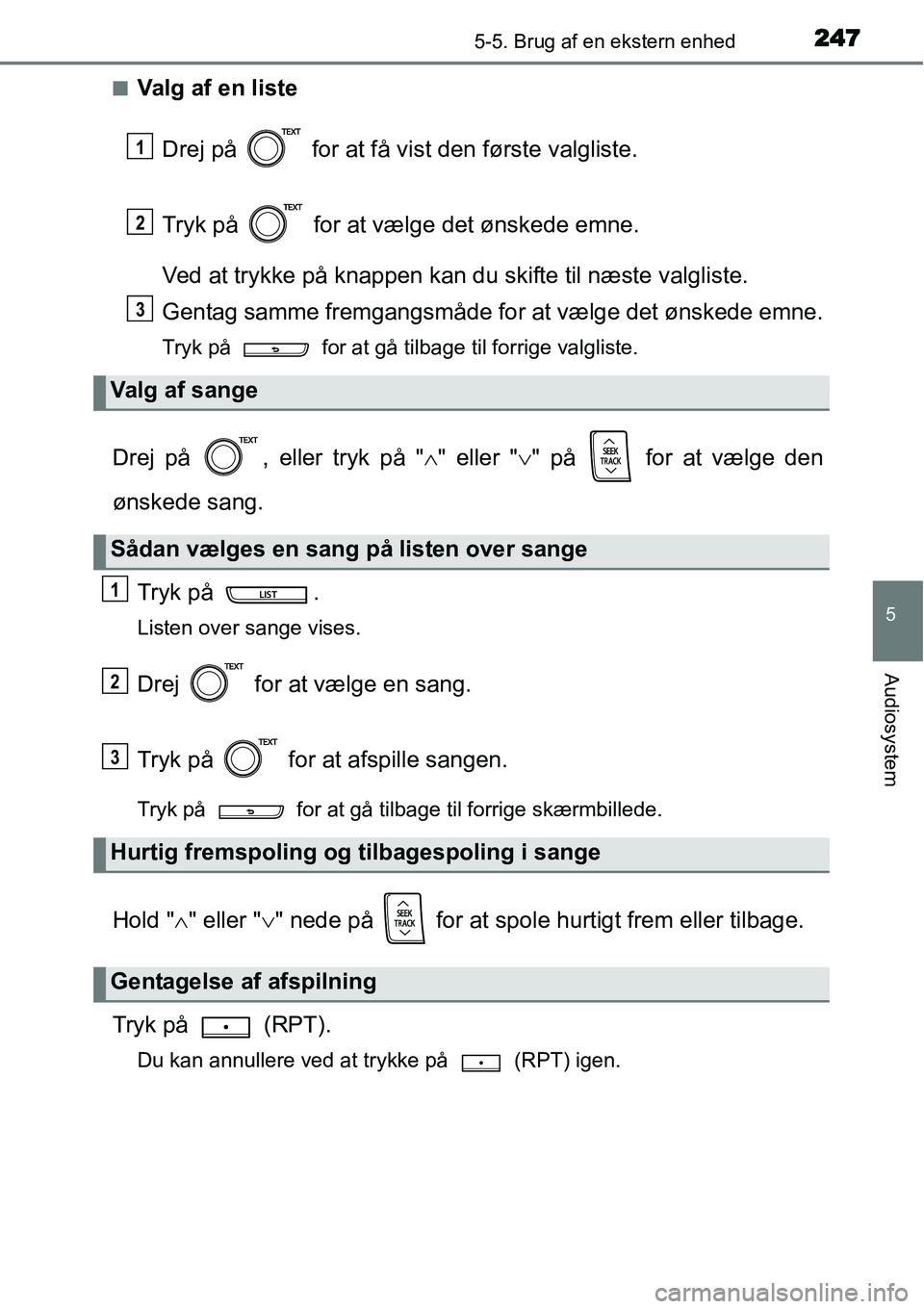 TOYOTA YARIS HYBRID 2014 Brugsanvisning (in Danish) 2475-5. Brug af en ekstern enhed
5
Audiosystem
■Valg af en liste
Drej på for at få vist den første valgliste.
Tryk på for at vælge det ønskede emne.
Ved at trykke på knappen kan du skifte TOYOTA YARIS HYBRID 2014 Brugsanvisning (in Danish) 2475-5. Brug af en ekstern enhed
5
Audiosystem
■Valg af en liste
Drej på for at få vist den første valgliste.
Tryk på for at vælge det ønskede emne.
Ved at trykke på knappen kan du skifte
