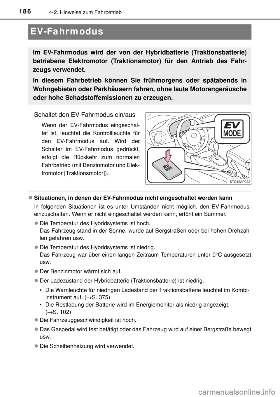 TOYOTA YARIS HYBRID 2014 Betriebsanleitungen (in German) 1864-2. Hinweise zum Fahrbetrieb
EV-Fahrmodus
Schaltet den EV-Fahrmodus ein/aus
Wenn der EV-Fahrmodus eingeschal-
tet ist, leuchtet die Kontrollleuchte für
den EV-Fahrmodus auf. Wird der
Schalter im TOYOTA YARIS HYBRID 2014 Betriebsanleitungen (in German) 1864-2. Hinweise zum Fahrbetrieb
EV-Fahrmodus
Schaltet den EV-Fahrmodus ein/aus
Wenn der EV-Fahrmodus eingeschal-
tet ist, leuchtet die Kontrollleuchte für
den EV-Fahrmodus auf. Wird der
Schalter im