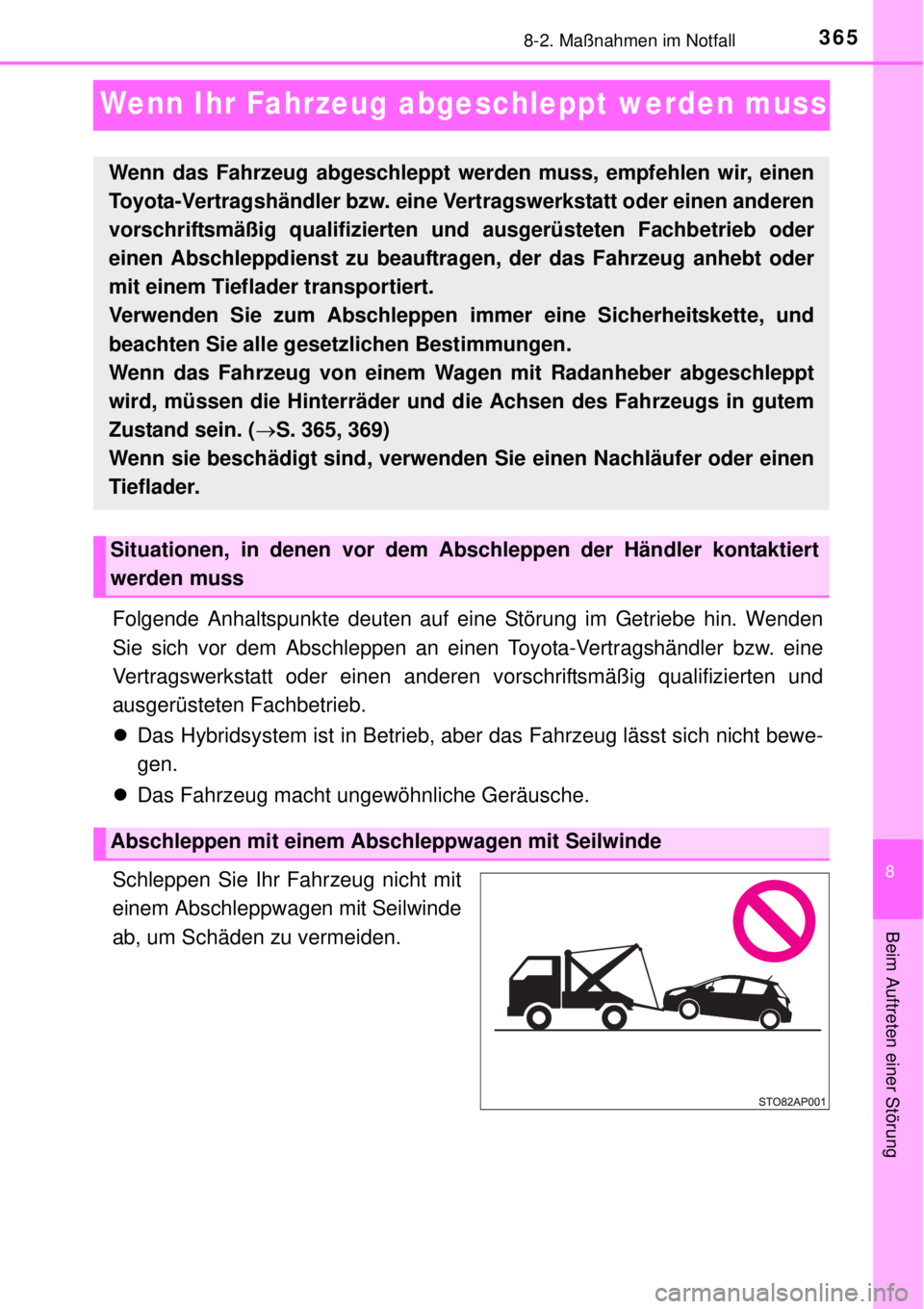 TOYOTA YARIS HYBRID 2014 Betriebsanleitungen (in German) 3658-2. Maßnahmen im Notfall
8
Beim Auftreten einer Störung
Wenn Ihr Fahrzeug abgeschleppt werden muss
Folgende Anhaltspunkte deuten auf eine Störung im Getriebe hin. Wenden
Sie sich vor dem Abschl TOYOTA YARIS HYBRID 2014 Betriebsanleitungen (in German) 3658-2. Maßnahmen im Notfall
8
Beim Auftreten einer Störung
Wenn Ihr Fahrzeug abgeschleppt werden muss
Folgende Anhaltspunkte deuten auf eine Störung im Getriebe hin. Wenden
Sie sich vor dem Abschl