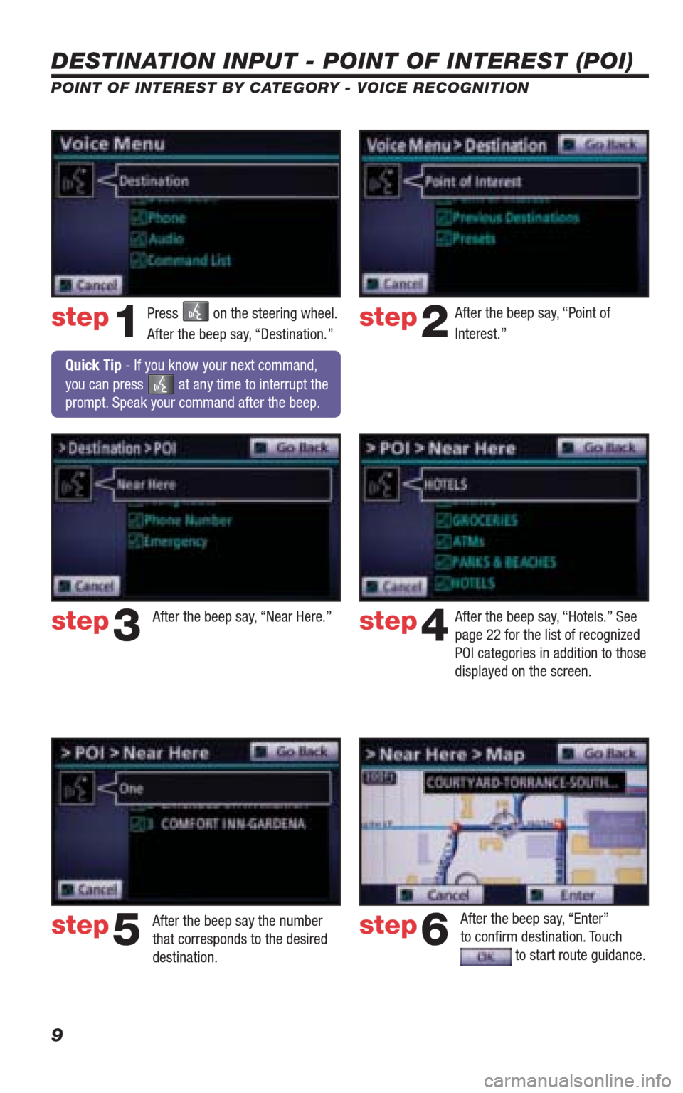 TOYOTA 4RUNNER 2010 N280 / 5.G Navigation Manual 9
DESTINATION INPUT - POINT OF INTEREST (POI)
POINT OF INTEREST BY CATEGORY - VOICE RECOGNITION
Press on the steering wheel.
After the beep say, “Destination.”After the beep say, “Point of
In TOYOTA 4RUNNER 2010 N280 / 5.G Navigation Manual 9
DESTINATION INPUT - POINT OF INTEREST (POI)
POINT OF INTEREST BY CATEGORY - VOICE RECOGNITION
Press on the steering wheel.
After the beep say, “Destination.”After the beep say, “Point of
In