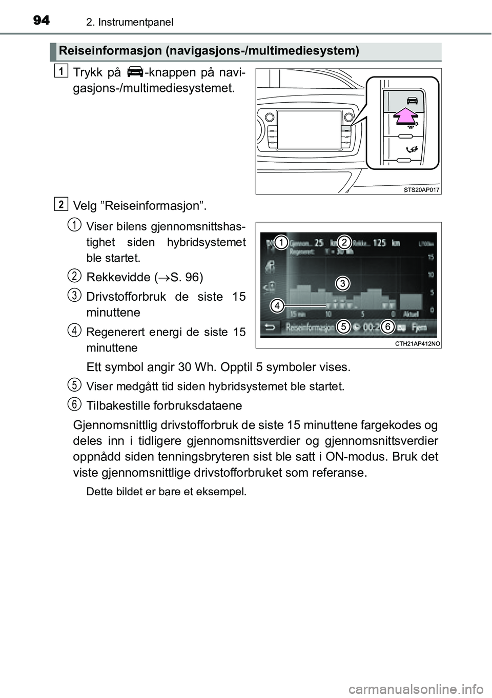 TOYOTA YARIS HYBRID 2014 Instruksjoner for bruk (in Norwegian) 942. Instrumentpanel
Trykk på -knappen på navi-
gasjons-/multimediesystemet.
Velg ”Reiseinformasjon”.
Viser bilens gjennomsnittshas-
tighet siden hybridsystemet
ble startet.
Rekkevidde (→S. 9 TOYOTA YARIS HYBRID 2014 Instruksjoner for bruk (in Norwegian) 942. Instrumentpanel
Trykk på -knappen på navi-
gasjons-/multimediesystemet.
Velg ”Reiseinformasjon”.
Viser bilens gjennomsnittshas-
tighet siden hybridsystemet
ble startet.
Rekkevidde (→S. 9