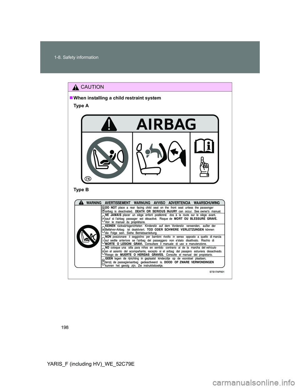TOYOTA YARIS HYBRID 2012  Owners Manual 198 1-8. Safety information
YARIS_F (including HV)_WE_52C79E
CAUTION
When installing a child restraint system
Ty p e  A
Ty p e  B 