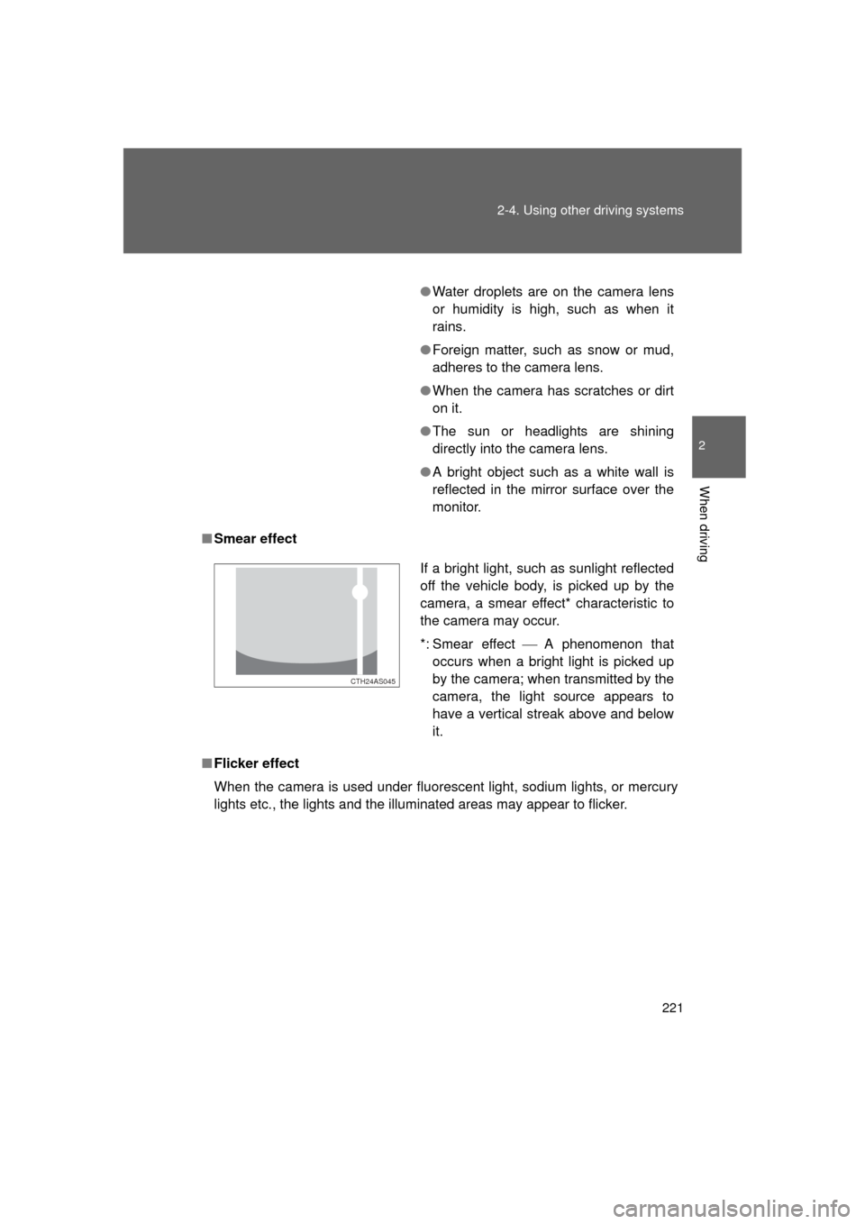 TOYOTA 4RUNNER 2011 N280 / 5.G Owners Manual 221
2-4. Using other
driving systems
2
When driving
4RUNNER_U
■Smear effect
■ Flicker effect
When the camera is used under fluorescent light, sodium lights, or mercury
lights etc., the lights and TOYOTA 4RUNNER 2011 N280 / 5.G Owners Manual 221
2-4. Using other
driving systems
2
When driving
4RUNNER_U
■Smear effect
■ Flicker effect
When the camera is used under fluorescent light, sodium lights, or mercury
lights etc., the lights and