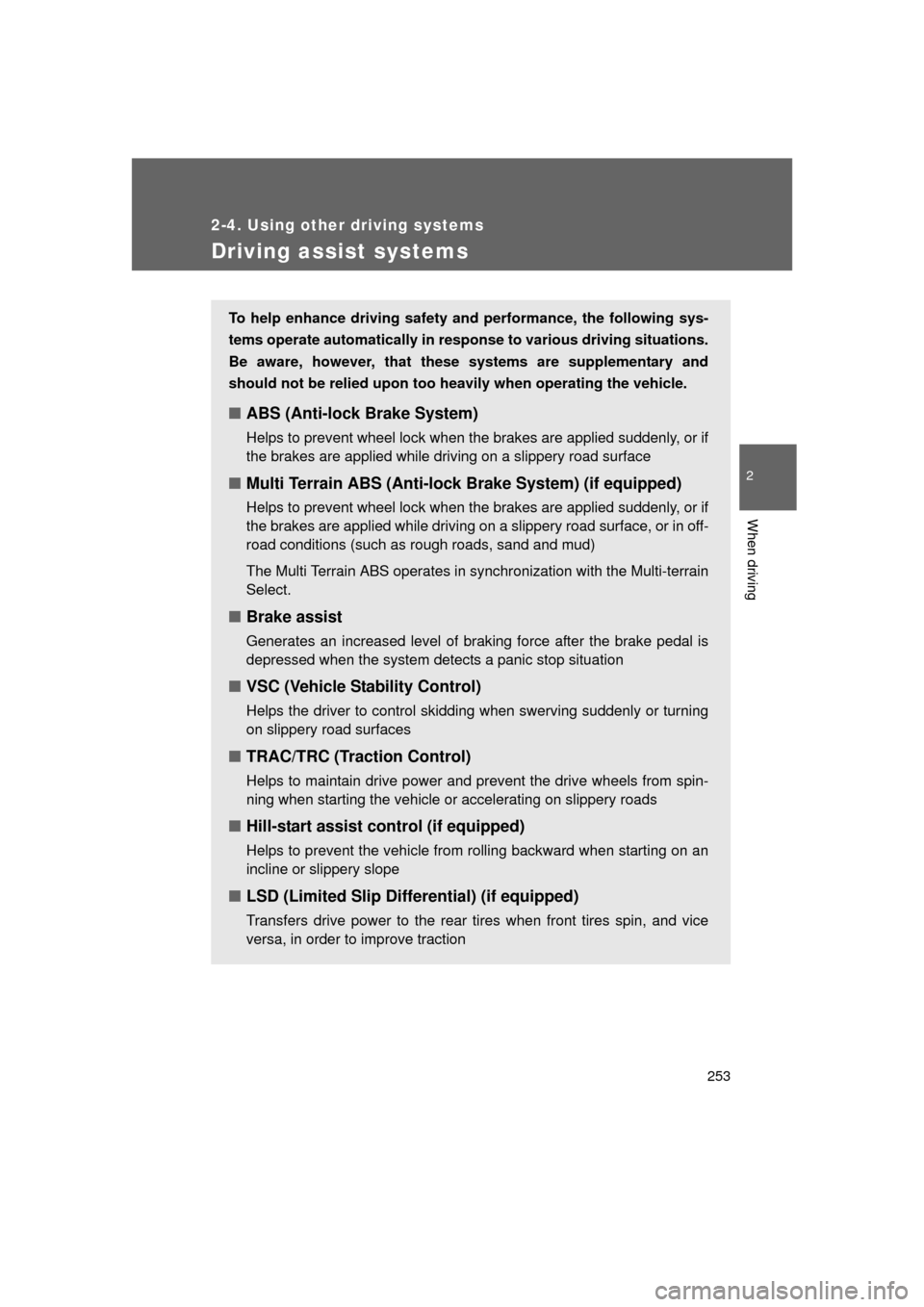TOYOTA 4RUNNER 2011 N280 / 5.G Owners Manual 253
2-4. Using other driving systems
2
When driving
4RUNNER_U
Driving assist systems
To help enhance driving safety and performance, the following sys-
tems operate automatically in res ponse to vario TOYOTA 4RUNNER 2011 N280 / 5.G Owners Manual 253
2-4. Using other driving systems
2
When driving
4RUNNER_U
Driving assist systems
To help enhance driving safety and performance, the following sys-
tems operate automatically in res ponse to vario