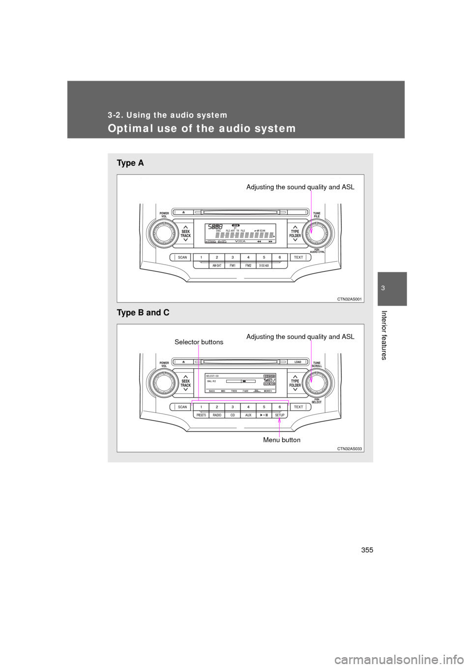 TOYOTA 4RUNNER 2011 N280 / 5.G Owners Manual 355
3-2. Using the audio system
3
Interior features
4RUNNER_U
Optimal use of the audio system
Ty p e A
Type B and C
Adjusting the sound quality and ASL
Adjusting the sound quality and ASLSelector but TOYOTA 4RUNNER 2011 N280 / 5.G Owners Manual 355
3-2. Using the audio system
3
Interior features
4RUNNER_U
Optimal use of the audio system
Ty p e A
Type B and C
Adjusting the sound quality and ASL
Adjusting the sound quality and ASLSelector but