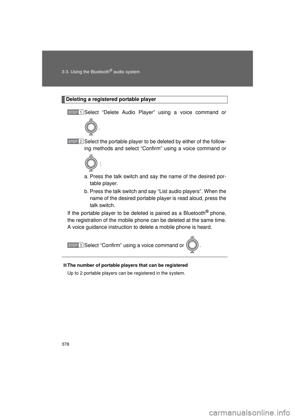 TOYOTA 4RUNNER 2011 N280 / 5.G Owners Manual 378 3-3. Using the Bluetooth
® audio system
4RUNNER_U
Deleting a registered portable playerSelect “Delete Audio Player” using a voice command or
.
Select the portable player to be  deleted by eit
