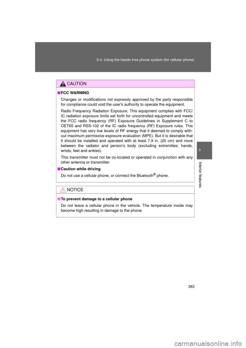 TOYOTA 4RUNNER 2011 N280 / 5.G Owners Manual 383
3-4. Using the hand
s-free phone system  (for cellular phone)
3
Interior features
4RUNNER_U
CAUTION
■FCC WARNING
Changes or modifications not expressly approved by the party responsible
for comp