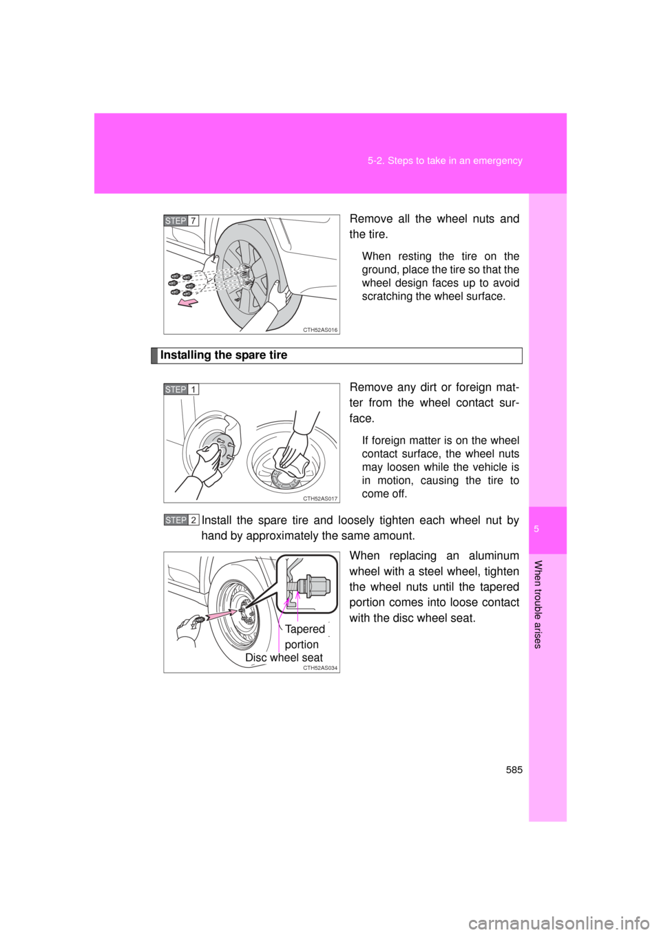 TOYOTA 4RUNNER 2011 N280 / 5.G Owners Manual 5
When trouble arises
585
5-2. Steps to take in an emergency
4RUNNER_U
Remove all the wheel nuts and
the tire.
When resting the tire on the
ground, place the tire so that the
wheel design faces up to TOYOTA 4RUNNER 2011 N280 / 5.G Owners Manual 5
When trouble arises
585
5-2. Steps to take in an emergency
4RUNNER_U
Remove all the wheel nuts and
the tire.
When resting the tire on the
ground, place the tire so that the
wheel design faces up to