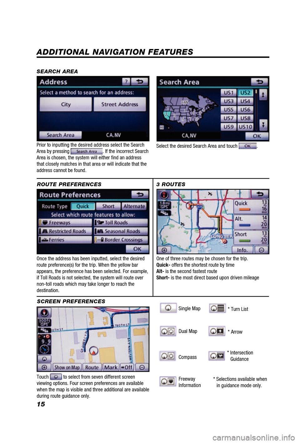 TOYOTA 4RUNNER 2012 N280 / 5.G Navigation Manual 15
ADDITIONAL NAVIGATION FEATURES
Once the address has been inputted, select the desired
route preference(s) for the trip. When the yellow bar
appears, the preference has been selected. For example, TOYOTA 4RUNNER 2012 N280 / 5.G Navigation Manual 15
ADDITIONAL NAVIGATION FEATURES
Once the address has been inputted, select the desired
route preference(s) for the trip. When the yellow bar
appears, the preference has been selected. For example,