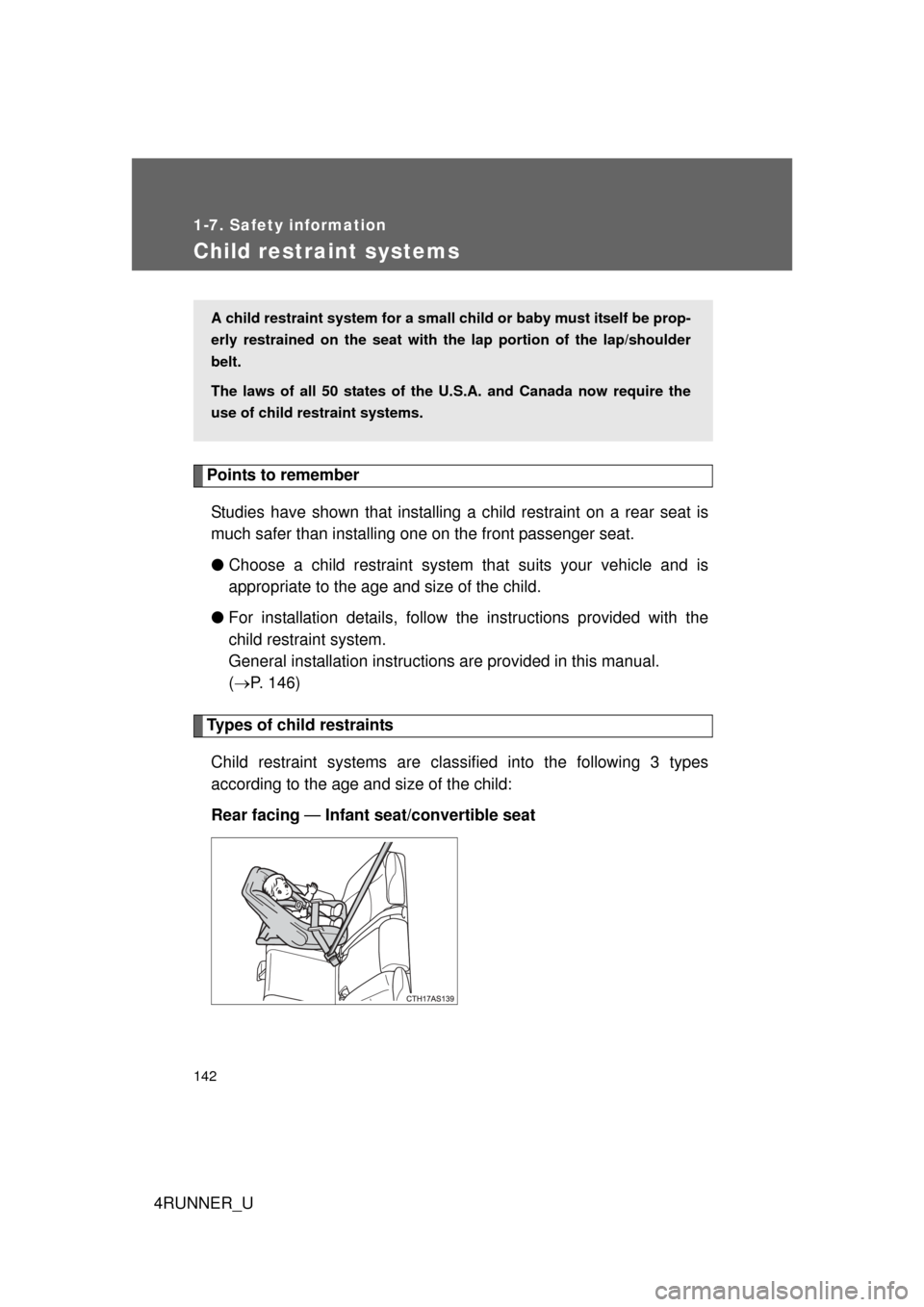 TOYOTA 4RUNNER 2012 N280 / 5.G Owners Manual 142
1-7. Safety information
4RUNNER_U
Child restraint systems
Points to rememberStudies have shown that installing a child restraint on a rear seat is
much safer than installing one on the front pass TOYOTA 4RUNNER 2012 N280 / 5.G Owners Manual 142
1-7. Safety information
4RUNNER_U
Child restraint systems
Points to rememberStudies have shown that installing a child restraint on a rear seat is
much safer than installing one on the front pass
