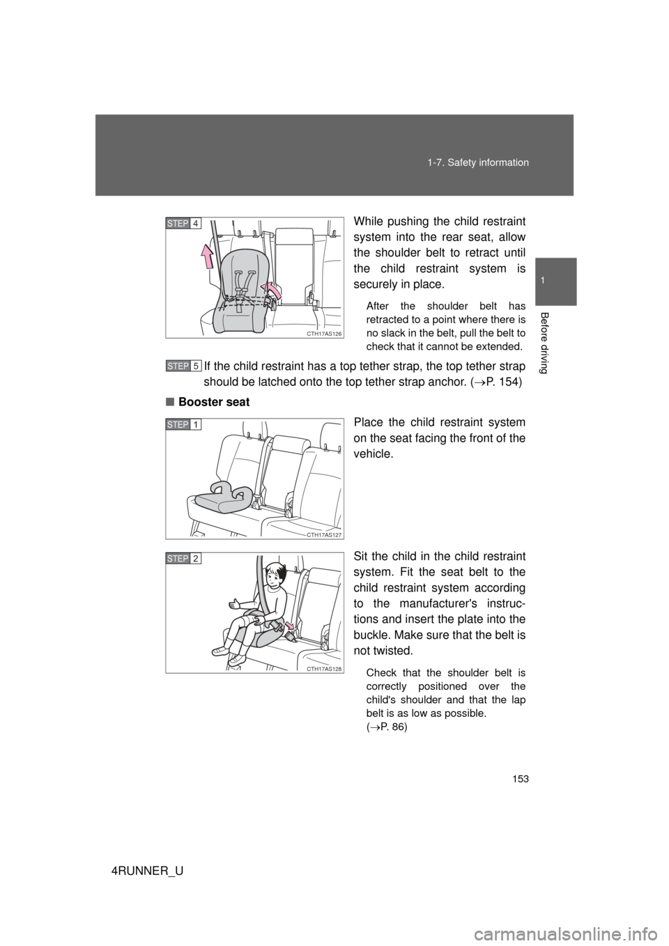 TOYOTA 4RUNNER 2012 N280 / 5.G Owners Manual 153
1-7. Safety information
1
Before driving
4RUNNER_U
While pushing the child restraint
system into the rear seat, allow
the shoulder belt to retract until
the child restraint system is
securely in p TOYOTA 4RUNNER 2012 N280 / 5.G Owners Manual 153
1-7. Safety information
1
Before driving
4RUNNER_U
While pushing the child restraint
system into the rear seat, allow
the shoulder belt to retract until
the child restraint system is
securely in p