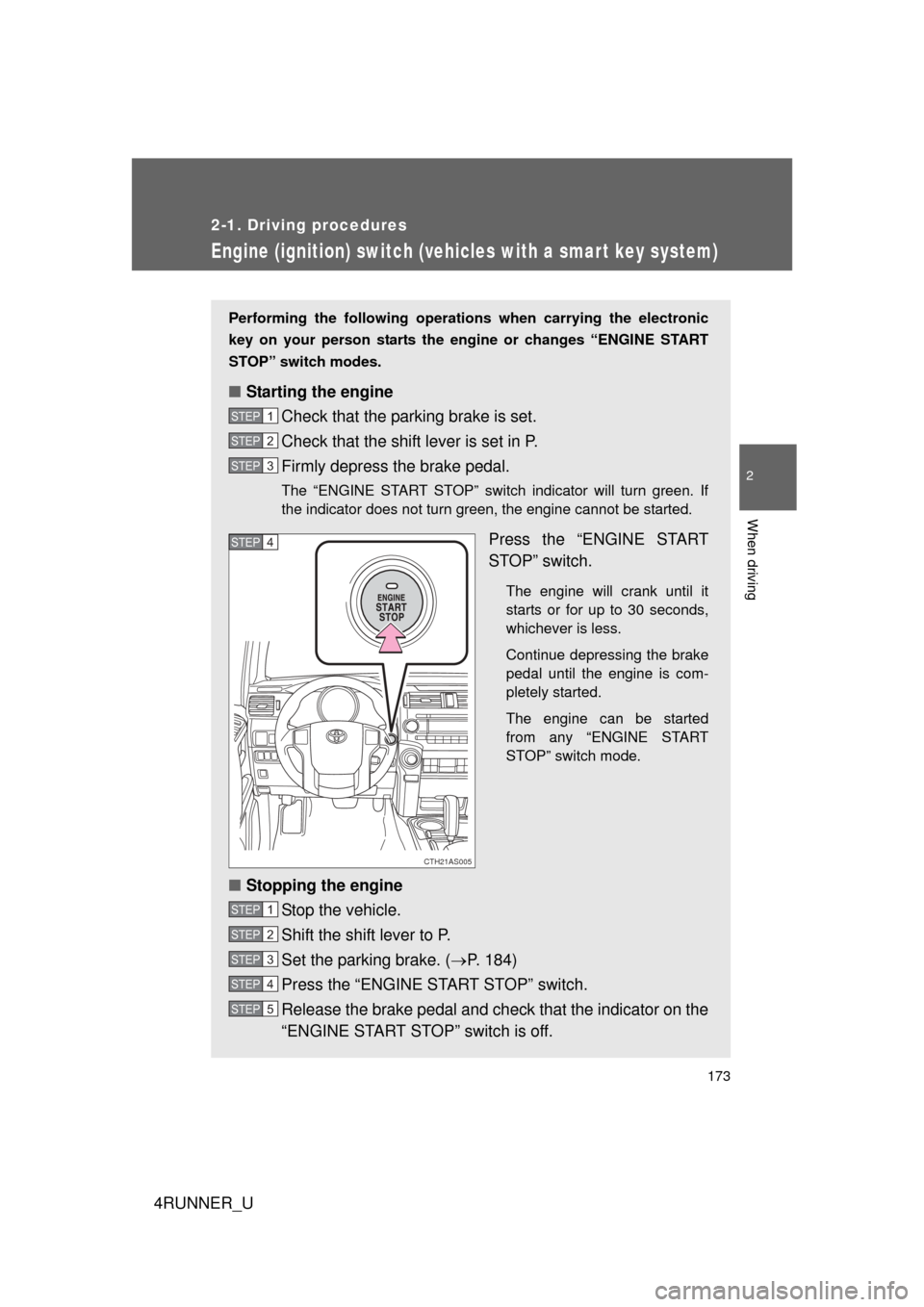 TOYOTA 4RUNNER 2012 N280 / 5.G Owners Manual 173
2-1. Driving procedures
2
When driving
4RUNNER_U
Engine (ignition) switch (vehicles with a smart key system)
Performing the following operations when carrying the electronic
key on your person sta TOYOTA 4RUNNER 2012 N280 / 5.G Owners Manual 173
2-1. Driving procedures
2
When driving
4RUNNER_U
Engine (ignition) switch (vehicles with a smart key system)
Performing the following operations when carrying the electronic
key on your person sta
