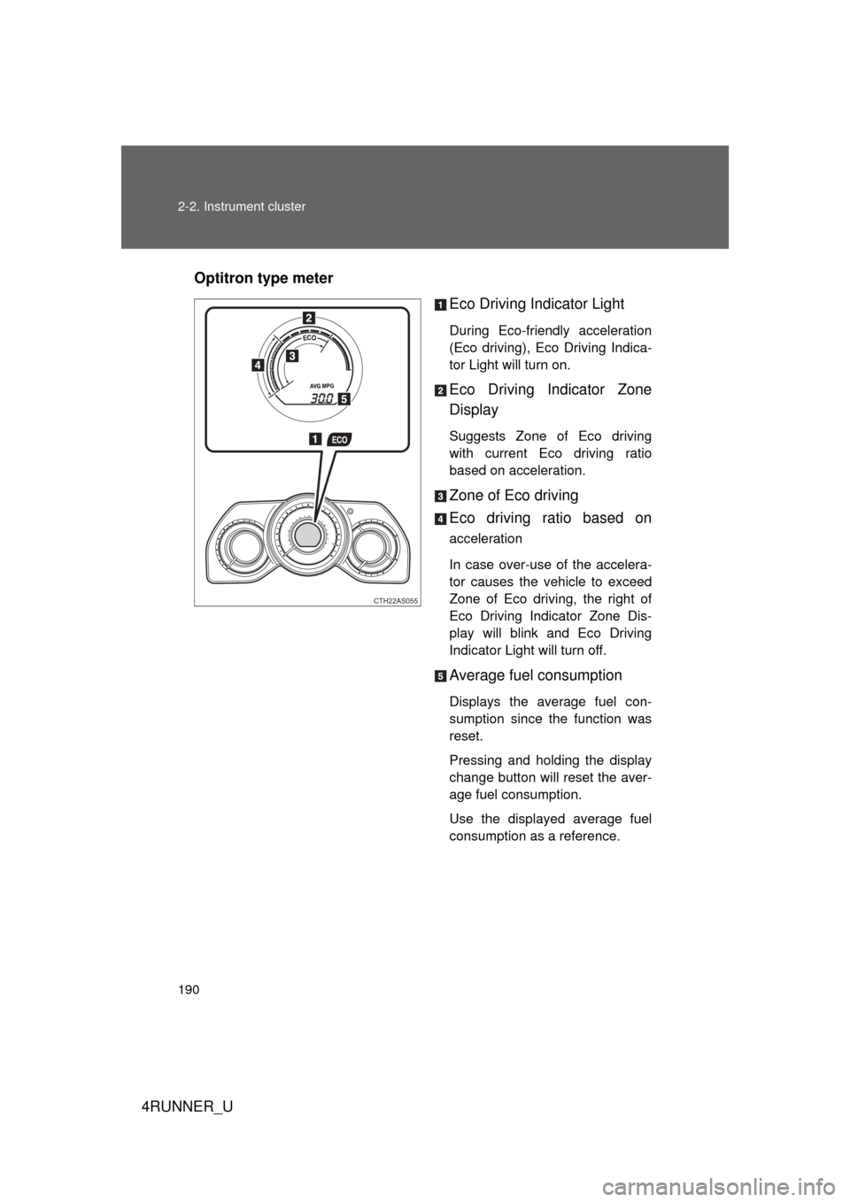 TOYOTA 4RUNNER 2012 N280 / 5.G Owners Manual 190 2-2. Instrument cluster
4RUNNER_UOptitron type meter
Eco Driving Indicator Light
During Eco-friendly acceleration
(Eco driving), Eco Driving Indica-
tor Light will turn on.
Eco Driving Indicator Z