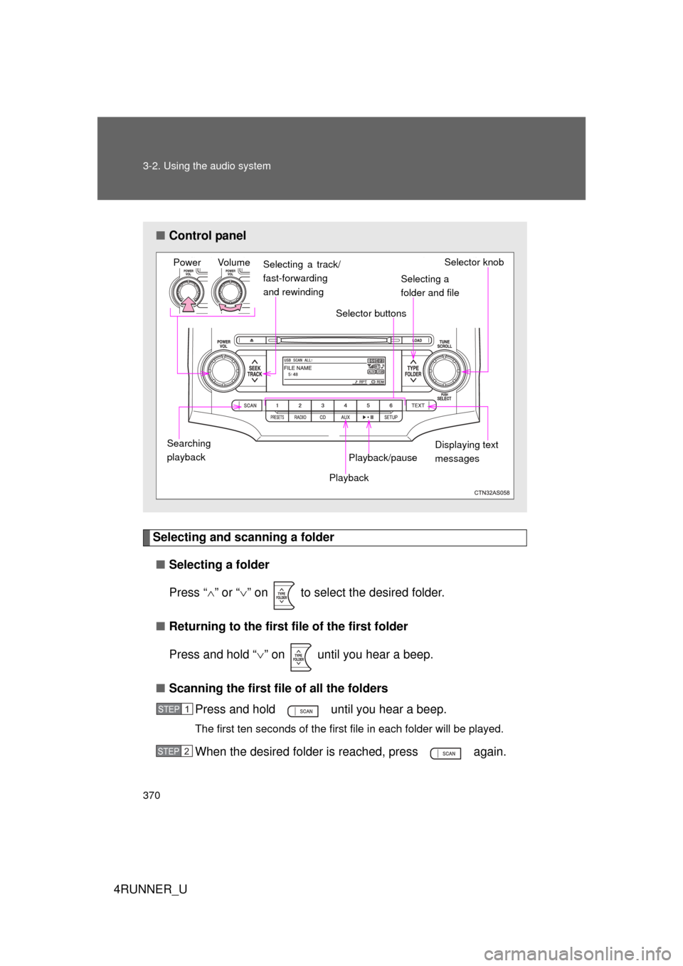 TOYOTA 4RUNNER 2012 N280 / 5.G Owners Manual 370 3-2. Using the audio system
4RUNNER_U
Selecting and scanning a folder■ Selecting a folder
Press “ ” or “ ” on to select the desired folder.
■ Returning to the first file of the TOYOTA 4RUNNER 2012 N280 / 5.G Owners Manual 370 3-2. Using the audio system
4RUNNER_U
Selecting and scanning a folder■ Selecting a folder
Press “ ” or “ ” on to select the desired folder.
■ Returning to the first file of the