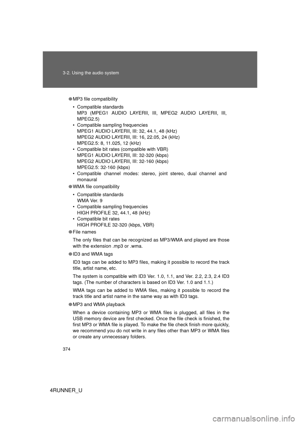 TOYOTA 4RUNNER 2012 N280 / 5.G Owners Manual 374 3-2. Using the audio system
4RUNNER_U
●MP3 file compatibility
• Compatible standards
MP3 (MPEG1 AUDIO LAYERII, III, MPEG2 AUDIO LAYERII, III,
MPEG2.5)
• Compatible sampling frequencies MPEG1