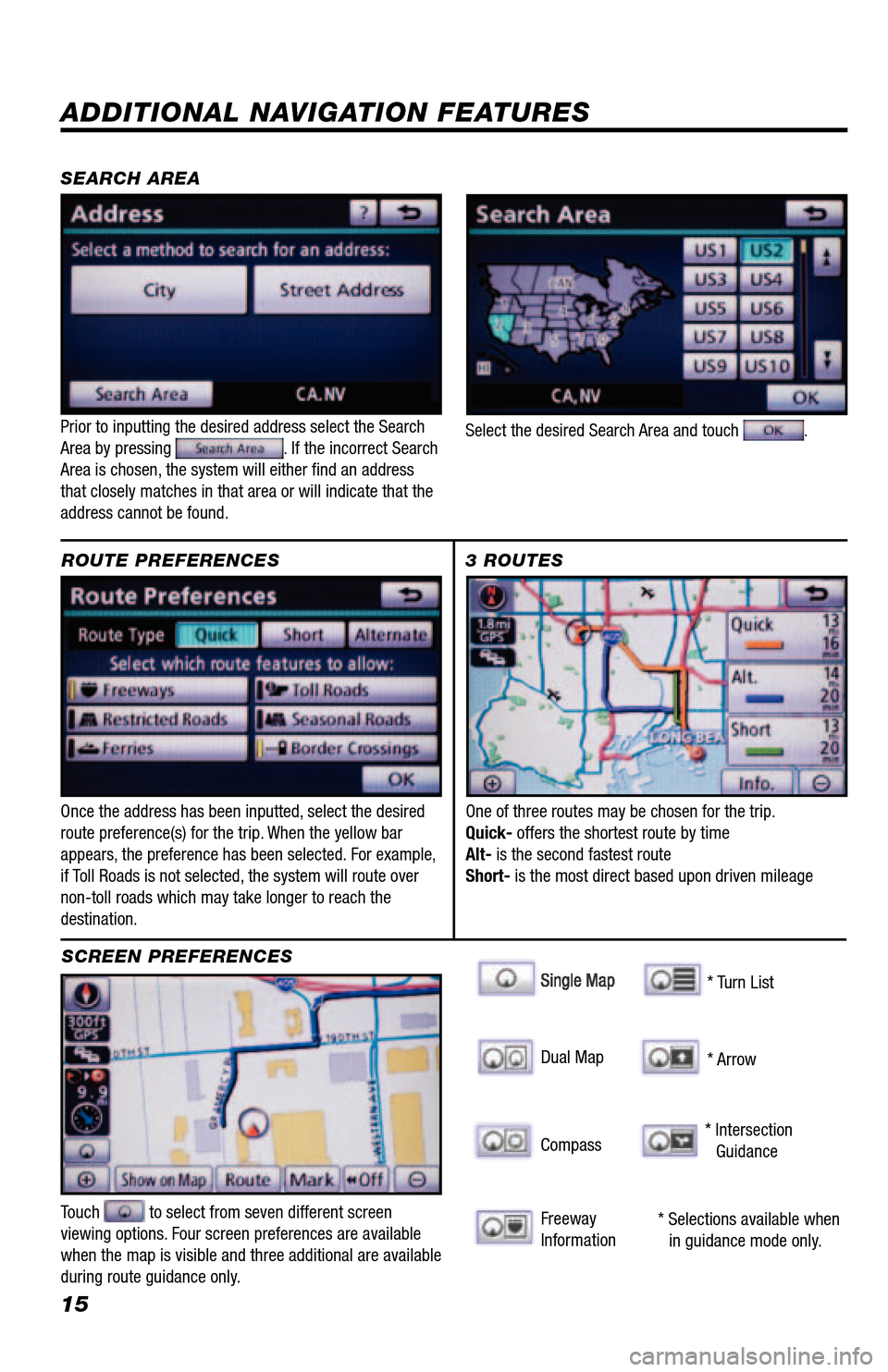 TOYOTA 4RUNNER 2013 N280 / 5.G Navigation Manual 15
ADDITIONAL NAVIGATION FEATURES
Once the address has been inputted, select the desired
route preference(s) for the trip. When the yellow bar
appears, the preference has been selected. For example, TOYOTA 4RUNNER 2013 N280 / 5.G Navigation Manual 15
ADDITIONAL NAVIGATION FEATURES
Once the address has been inputted, select the desired
route preference(s) for the trip. When the yellow bar
appears, the preference has been selected. For example,