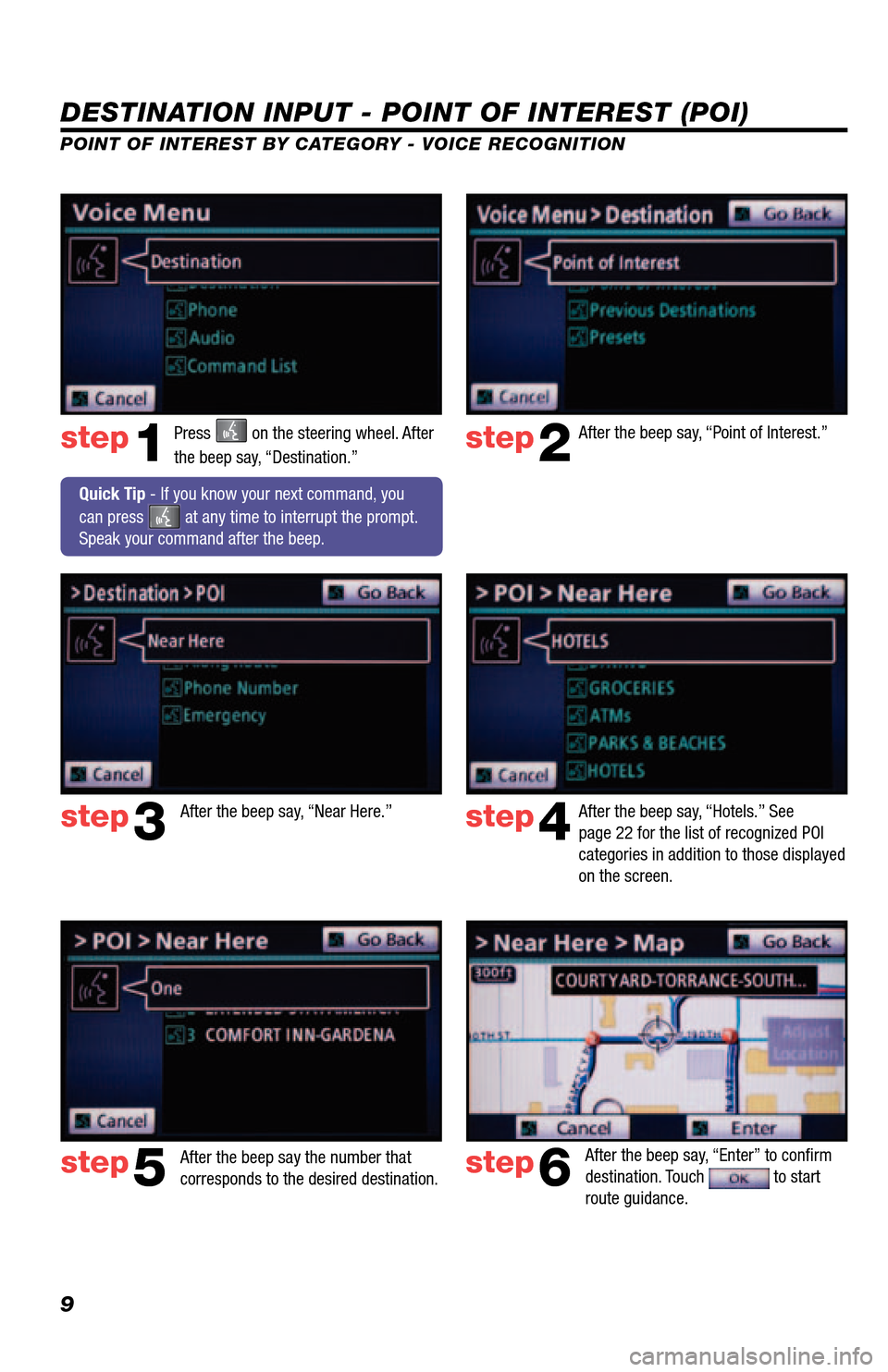 TOYOTA 4RUNNER 2013 N280 / 5.G Navigation Manual 9
DESTINATION INPUT - POINT OF INTEREST (POI)
POINT OF INTEREST BY CATEGORY - VOICE RECOGNITIONPress 
 on the steering wheel. After 
the beep say, “Destination.” After the beep say, “Point of In