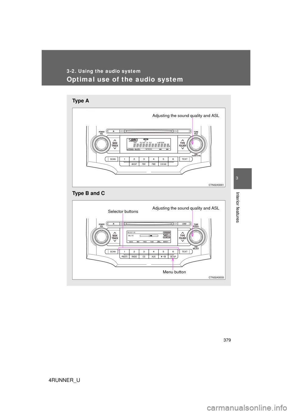 TOYOTA 4RUNNER 2013 N280 / 5.G Owners Manual 379
3-2. Using the audio system
3
Interior features
4RUNNER_U
Optimal use of the audio system
Ty p e A
Type B and C
Adjusting the sound quality and ASL
Adjusting the sound quality and ASLSelector but TOYOTA 4RUNNER 2013 N280 / 5.G Owners Manual 379
3-2. Using the audio system
3
Interior features
4RUNNER_U
Optimal use of the audio system
Ty p e A
Type B and C
Adjusting the sound quality and ASL
Adjusting the sound quality and ASLSelector but