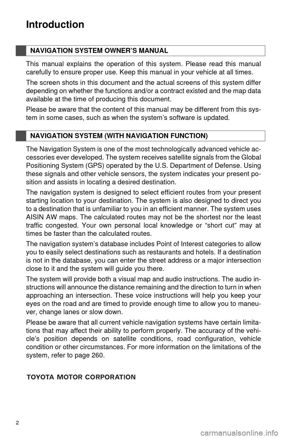 TOYOTA 4RUNNER 2014 N280 / 5.G Navigation Manual 2
This manual explains the operation of this system. Please read this manual
carefully to ensure proper use. Keep this manual in your vehicle at all times.
The screen shots in this document and the ac TOYOTA 4RUNNER 2014 N280 / 5.G Navigation Manual 2
This manual explains the operation of this system. Please read this manual
carefully to ensure proper use. Keep this manual in your vehicle at all times.
The screen shots in this document and the ac