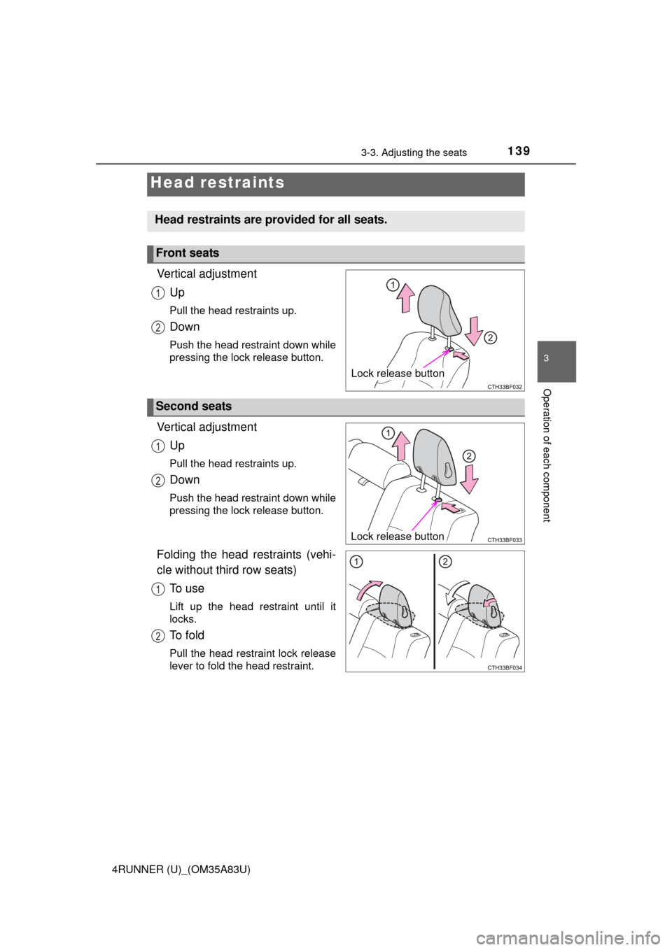 TOYOTA 4RUNNER 2014 N280 / 5.G Owners Manual 1393-3. Adjusting the seats
3
Operation of each component
4RUNNER (U)_(OM35A83U)
Vertical adjustmentUp
Pull the head restraints up.
Down
Push the head restraint down while
pressing the lock release bu