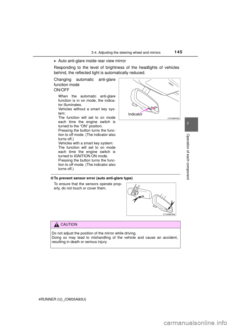 TOYOTA 4RUNNER 2014 N280 / 5.G Owners Manual 1453-4. Adjusting the steering wheel and mirrors
3
Operation of each component
4RUNNER (U)_(OM35A83U)
Auto anti-glare inside rear view mirror
Responding to the level of brightness of the headlights