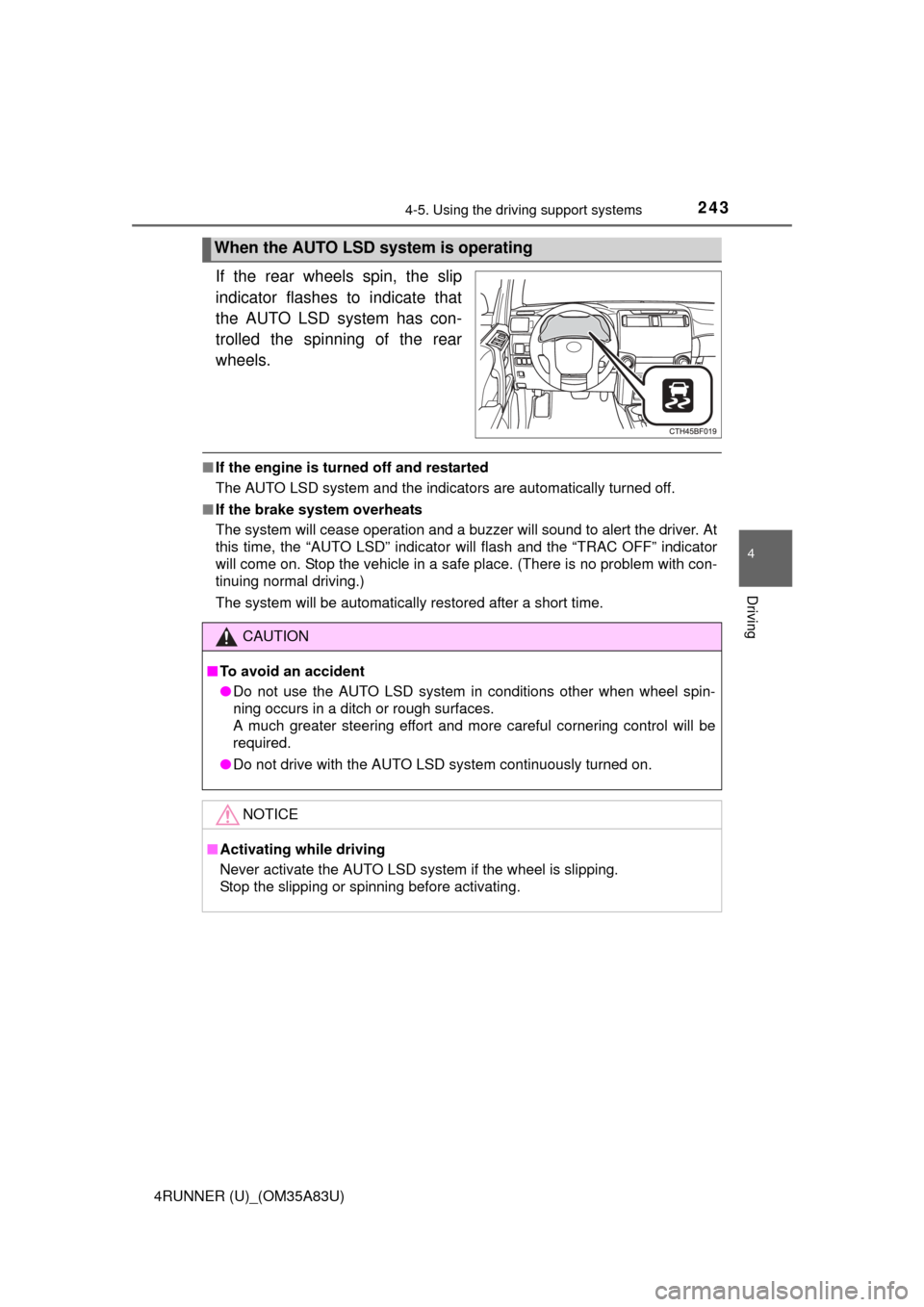 TOYOTA 4RUNNER 2014 N280 / 5.G Owners Manual 2434-5. Using the driving support systems
4
Driving
4RUNNER (U)_(OM35A83U)
If the rear wheels spin, the slip
indicator flashes to indicate that
the AUTO LSD system has con-
trolled the spinning of the TOYOTA 4RUNNER 2014 N280 / 5.G Owners Manual 2434-5. Using the driving support systems
4
Driving
4RUNNER (U)_(OM35A83U)
If the rear wheels spin, the slip
indicator flashes to indicate that
the AUTO LSD system has con-
trolled the spinning of the