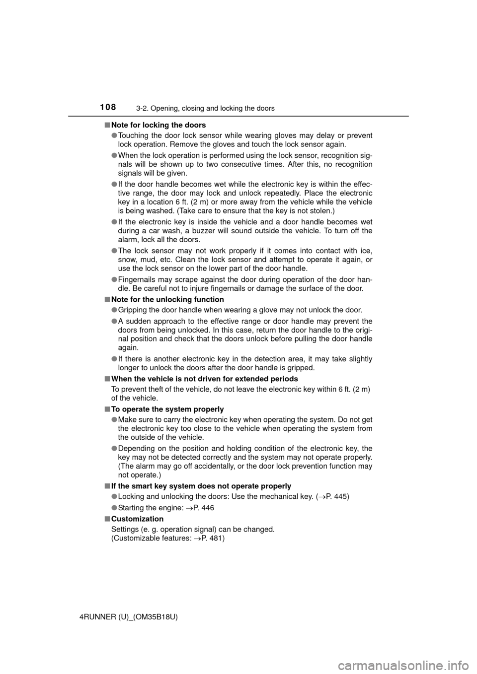 TOYOTA 4RUNNER 2015 N280 / 5.G Owners Manual 1083-2. Opening, closing and locking the doors
4RUNNER (U)_(OM35B18U)■
Note for locking the doors
●Touching the door lock sensor while wearing gloves may delay or prevent
lock operation. Remove th
