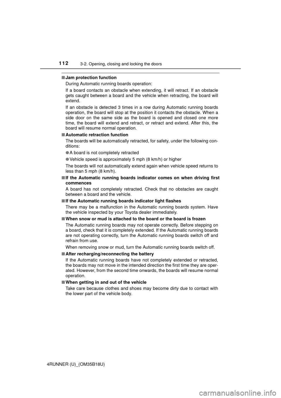 TOYOTA 4RUNNER 2015 N280 / 5.G Owners Manual 1123-2. Opening, closing and locking the doors
4RUNNER (U)_(OM35B18U)
■Jam protection function
During Automatic running boards operation:
If a board contacts an obstacle when extending, it will retr