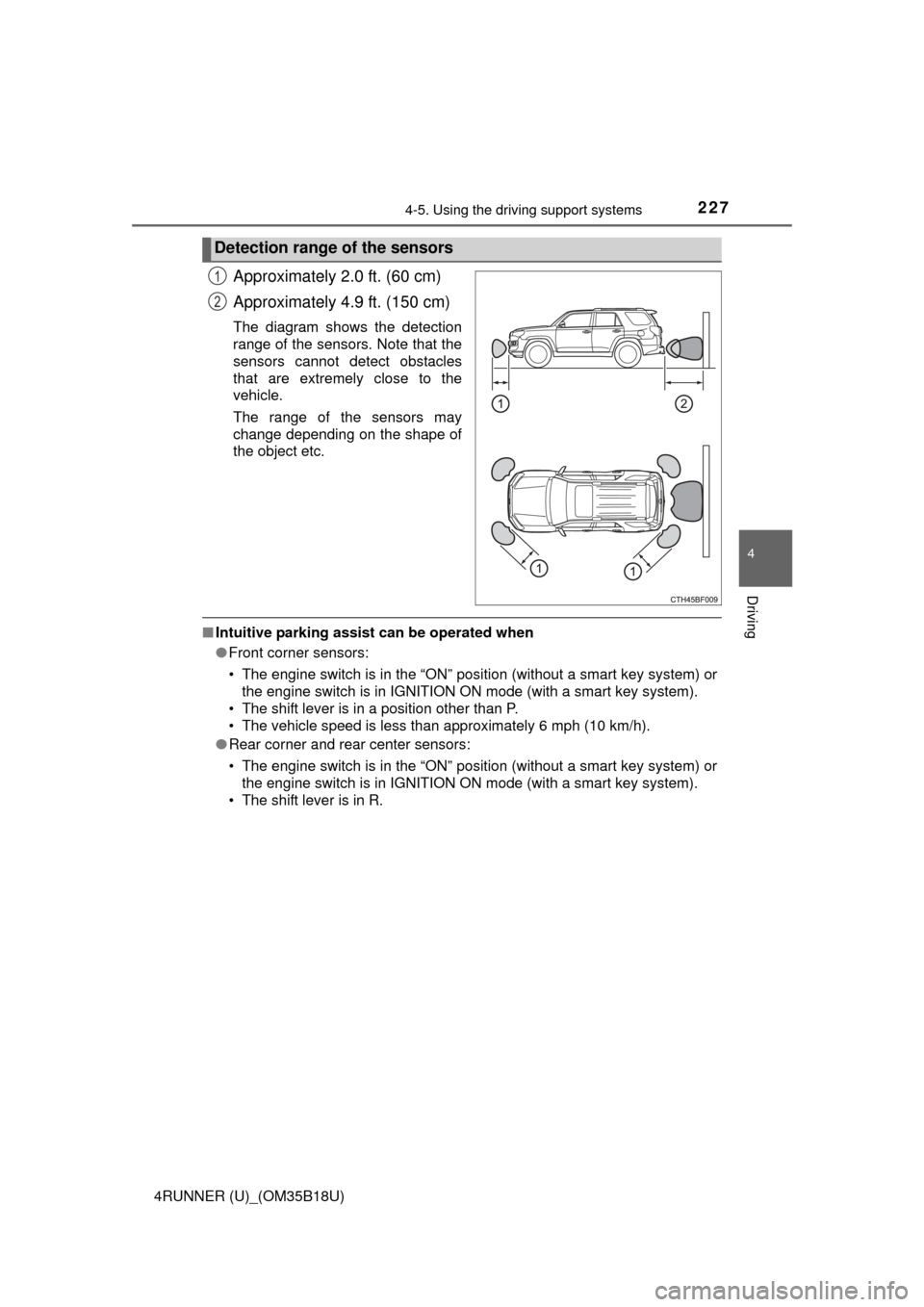 TOYOTA 4RUNNER 2015 N280 / 5.G Owners Manual 2274-5. Using the driving support systems
4
Driving
4RUNNER (U)_(OM35B18U)
Approximately 2.0 ft. (60 cm)
Approximately 4.9 ft. (150 cm)
The diagram shows the detection
range of the sensors. Note that 