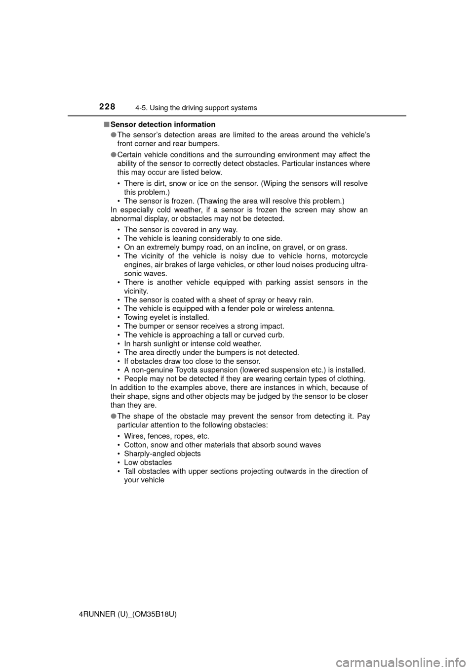 TOYOTA 4RUNNER 2015 N280 / 5.G User Guide 2284-5. Using the driving support systems
4RUNNER (U)_(OM35B18U)■
Sensor detection information
●The sensor’s detection areas are limited to the areas around the vehicle’s
front corner and rear