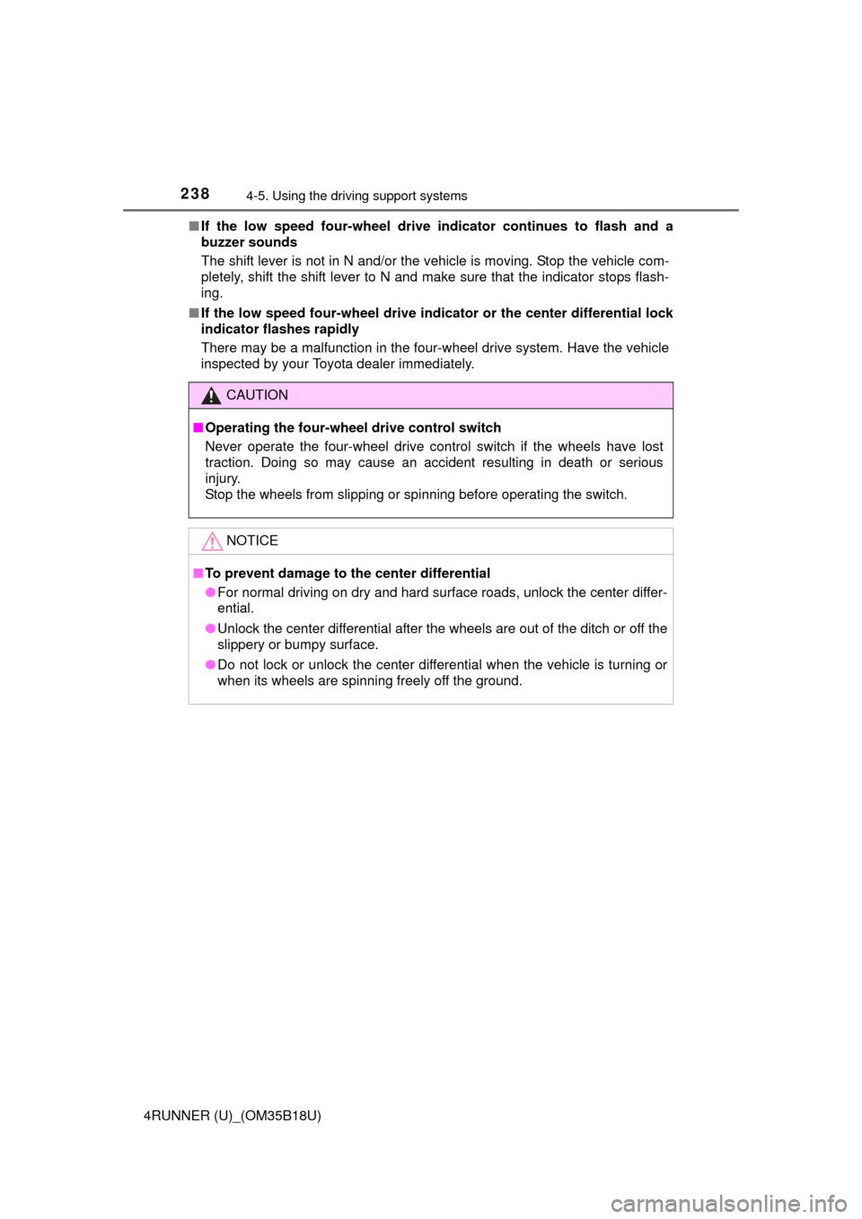 TOYOTA 4RUNNER 2015 N280 / 5.G Owners Manual 2384-5. Using the driving support systems
4RUNNER (U)_(OM35B18U)■
If the low speed four-wheel drive  indicator continues to flash and a
buzzer sounds
The shift lever is not in N and/or the vehicle i