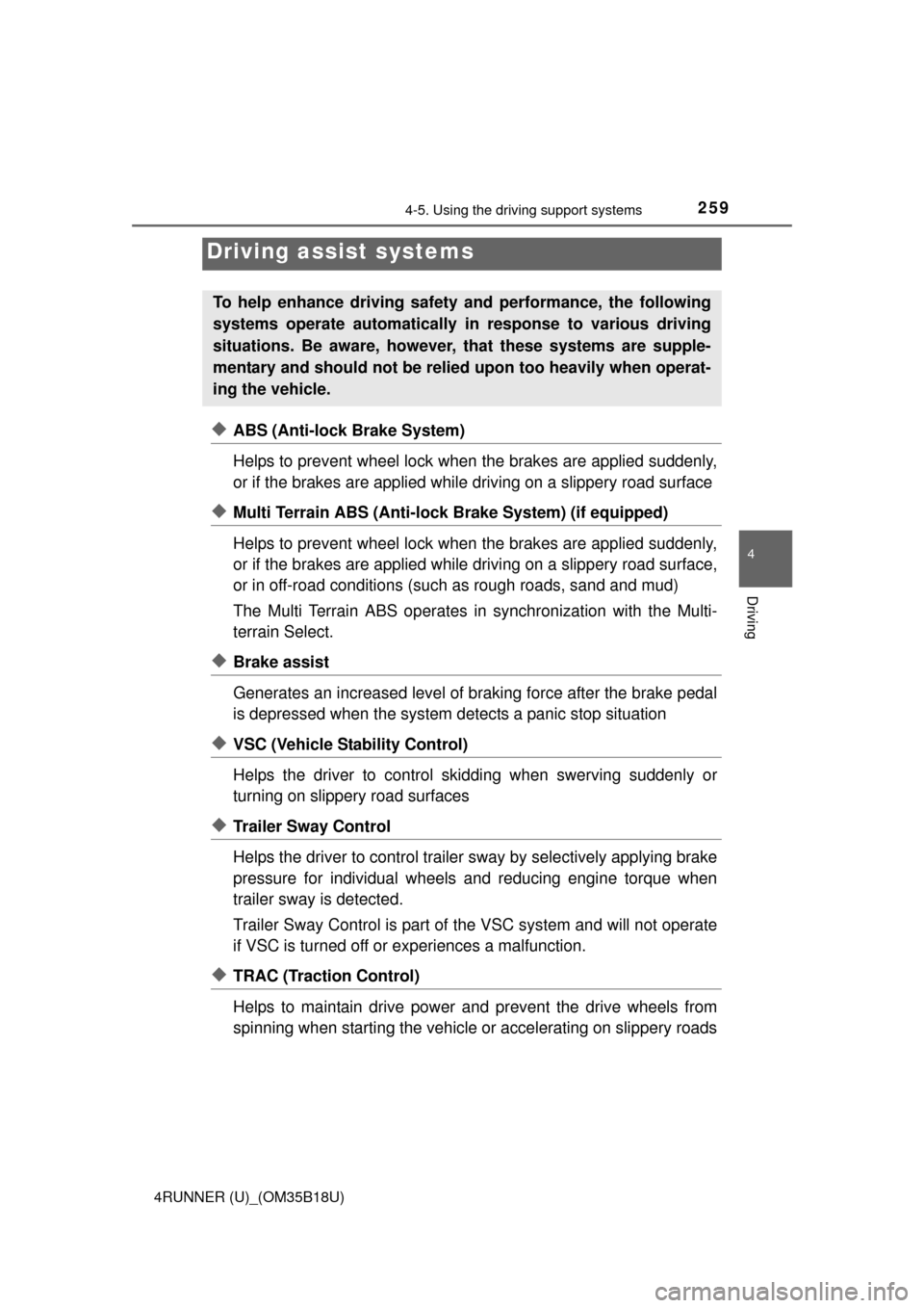 TOYOTA 4RUNNER 2015 N280 / 5.G User Guide 2594-5. Using the driving support systems
4
Driving
4RUNNER (U)_(OM35B18U)
◆ABS (Anti-lock Brake System)
Helps to prevent wheel lock when the brakes are applied suddenly,
or if the brakes are applie