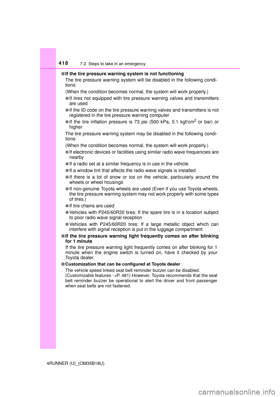 TOYOTA 4RUNNER 2015 N280 / 5.G Owners Manual 4187-2. Steps to take in an emergency
4RUNNER (U)_(OM35B18U)■
If the tire pressure warning system is not functioning
The tire pressure warning system will be disabled in the following condi-
tions:
