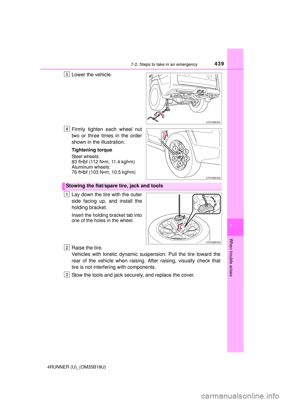 TOYOTA 4RUNNER 2015 N280 / 5.G Owners Manual 4397-2. Steps to take in an emergency
7
When trouble arises
4RUNNER (U)_(OM35B18U)
Lower the vehicle.
Firmly tighten each wheel nut
two or three times in the order
shown in the illustration.
Tightenin