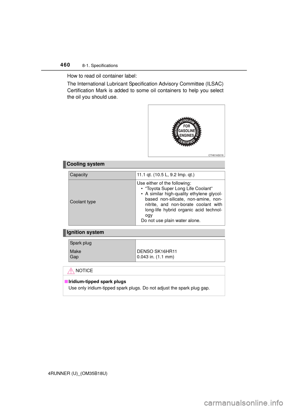 TOYOTA 4RUNNER 2015 N280 / 5.G Owners Manual 4608-1. Specifications
4RUNNER (U)_(OM35B18U)
How to read oil container label:
The International Lubricant Specification Advisory Committee (ILSAC)
Certification Mark is added to some oil containers t