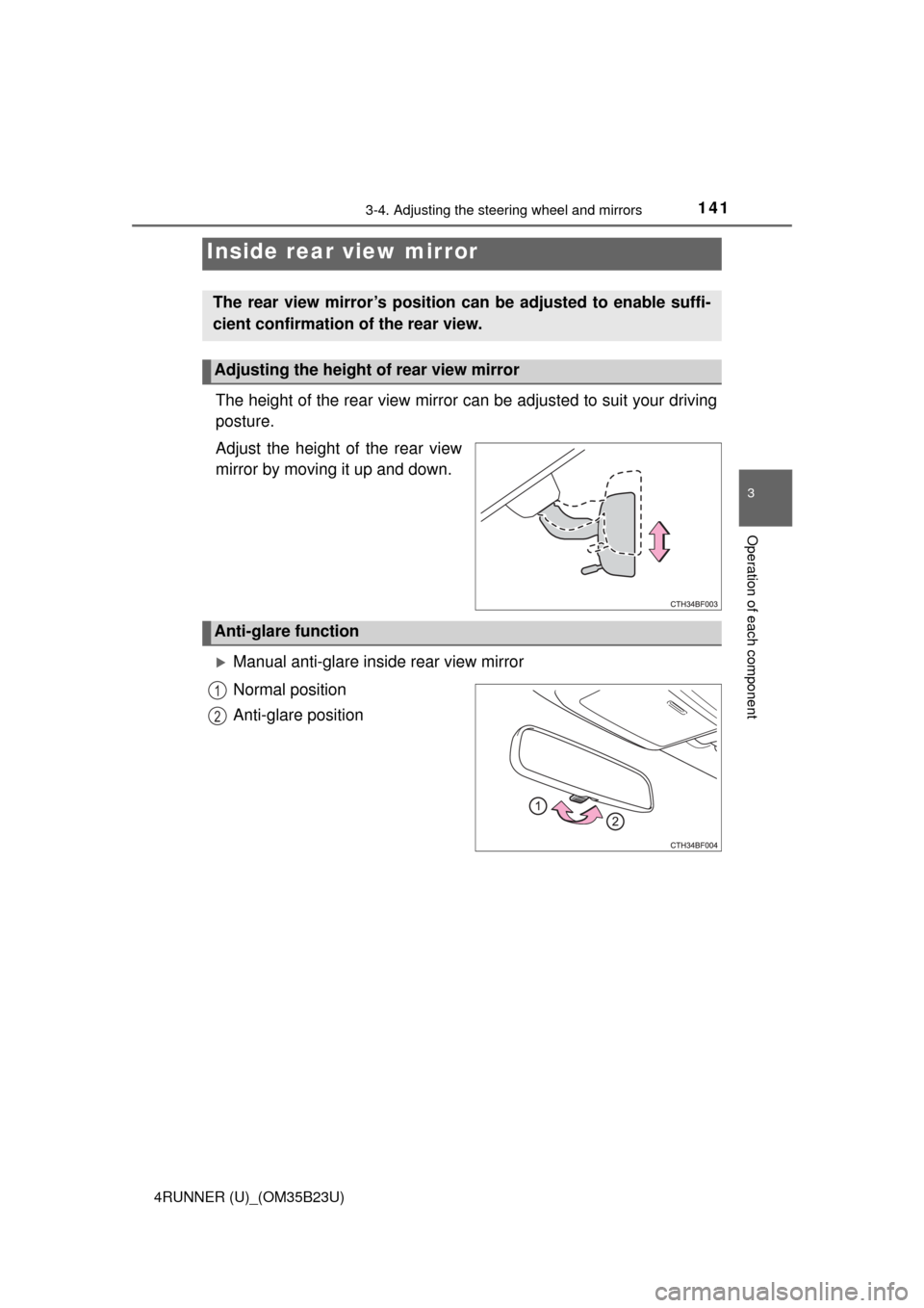 TOYOTA 4RUNNER 2016 N280 / 5.G Owners Manual 1413-4. Adjusting the steering wheel and mirrors
3
Operation of each component
4RUNNER (U)_(OM35B23U)
The height of the rear view mirror can be adjusted to suit your driving
posture.
Adjust the height TOYOTA 4RUNNER 2016 N280 / 5.G Owners Manual 1413-4. Adjusting the steering wheel and mirrors
3
Operation of each component
4RUNNER (U)_(OM35B23U)
The height of the rear view mirror can be adjusted to suit your driving
posture.
Adjust the height