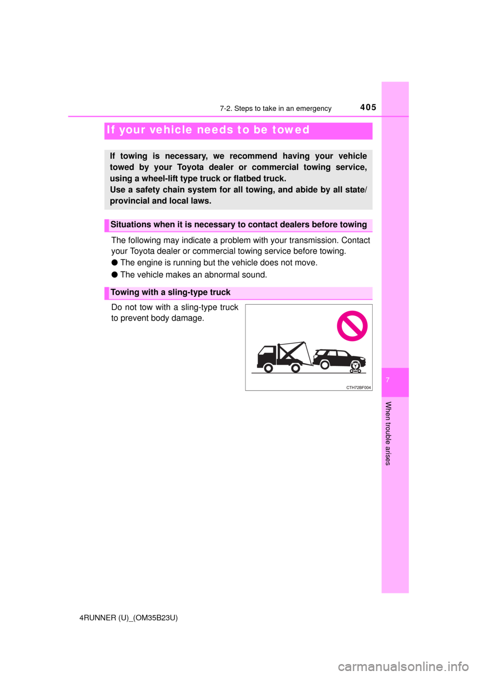 TOYOTA 4RUNNER 2016 N280 / 5.G Owners Manual 405
7
When trouble arises
4RUNNER (U)_(OM35B23U)
7-2. Steps to take in an emergency
The following may indicate a problem with your transmission. Contact
your Toyota dealer or commercial towing service TOYOTA 4RUNNER 2016 N280 / 5.G Owners Manual 405
7
When trouble arises
4RUNNER (U)_(OM35B23U)
7-2. Steps to take in an emergency
The following may indicate a problem with your transmission. Contact
your Toyota dealer or commercial towing service