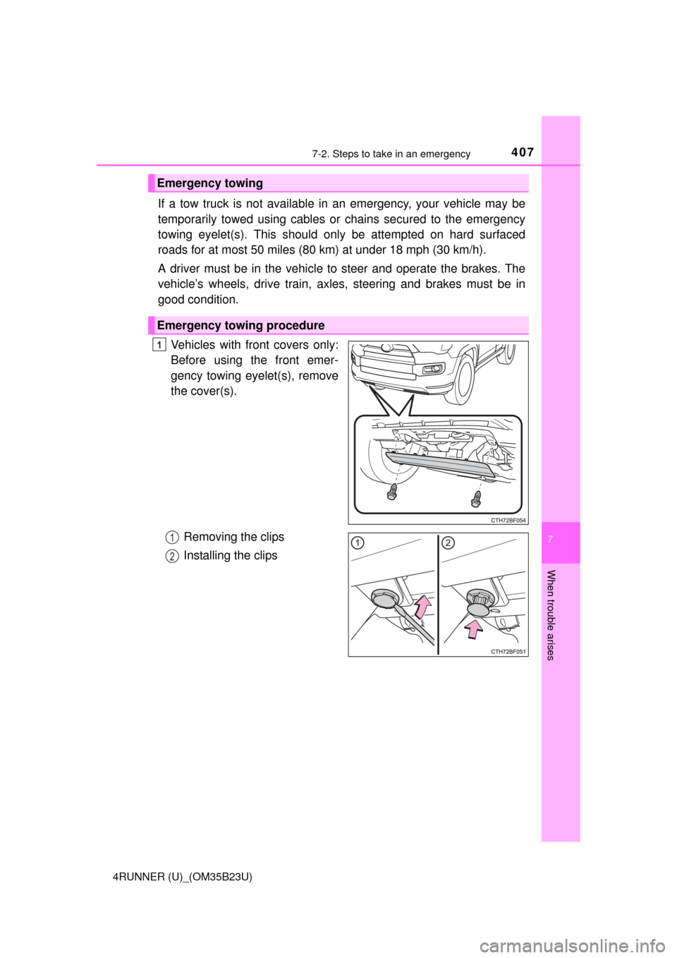 TOYOTA 4RUNNER 2016 N280 / 5.G Owners Manual 4077-2. Steps to take in an emergency
7
When trouble arises
4RUNNER (U)_(OM35B23U)
If a tow truck is not available in an emergency, your vehicle may be
temporarily towed using cables or chains secured TOYOTA 4RUNNER 2016 N280 / 5.G Owners Manual 4077-2. Steps to take in an emergency
7
When trouble arises
4RUNNER (U)_(OM35B23U)
If a tow truck is not available in an emergency, your vehicle may be
temporarily towed using cables or chains secured